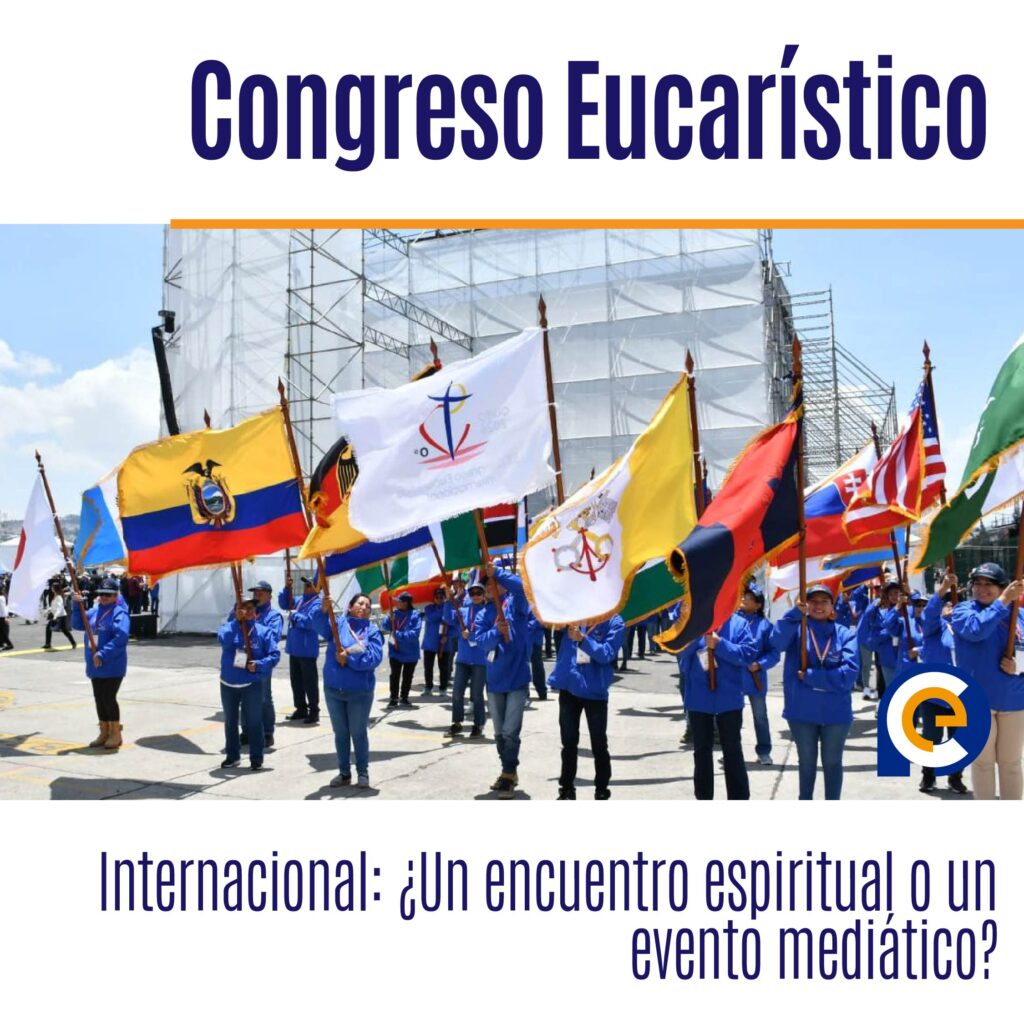 Congreso Eucarístico Internacional: ¿Un encuentro espiritual o un evento mediático?
