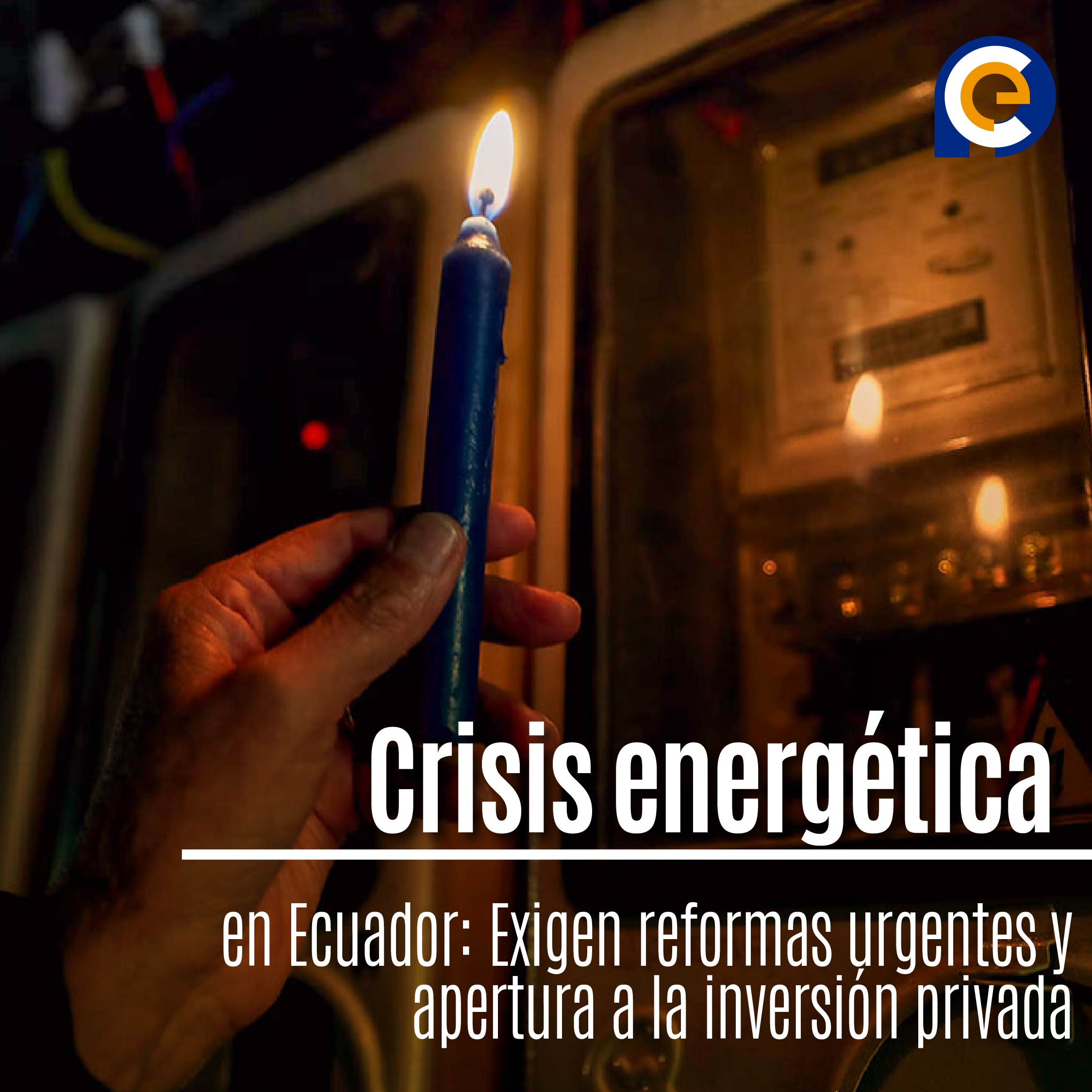 Crisis energética en Ecuador: Exigen reformas urgentes y apertura a la inversión privada
