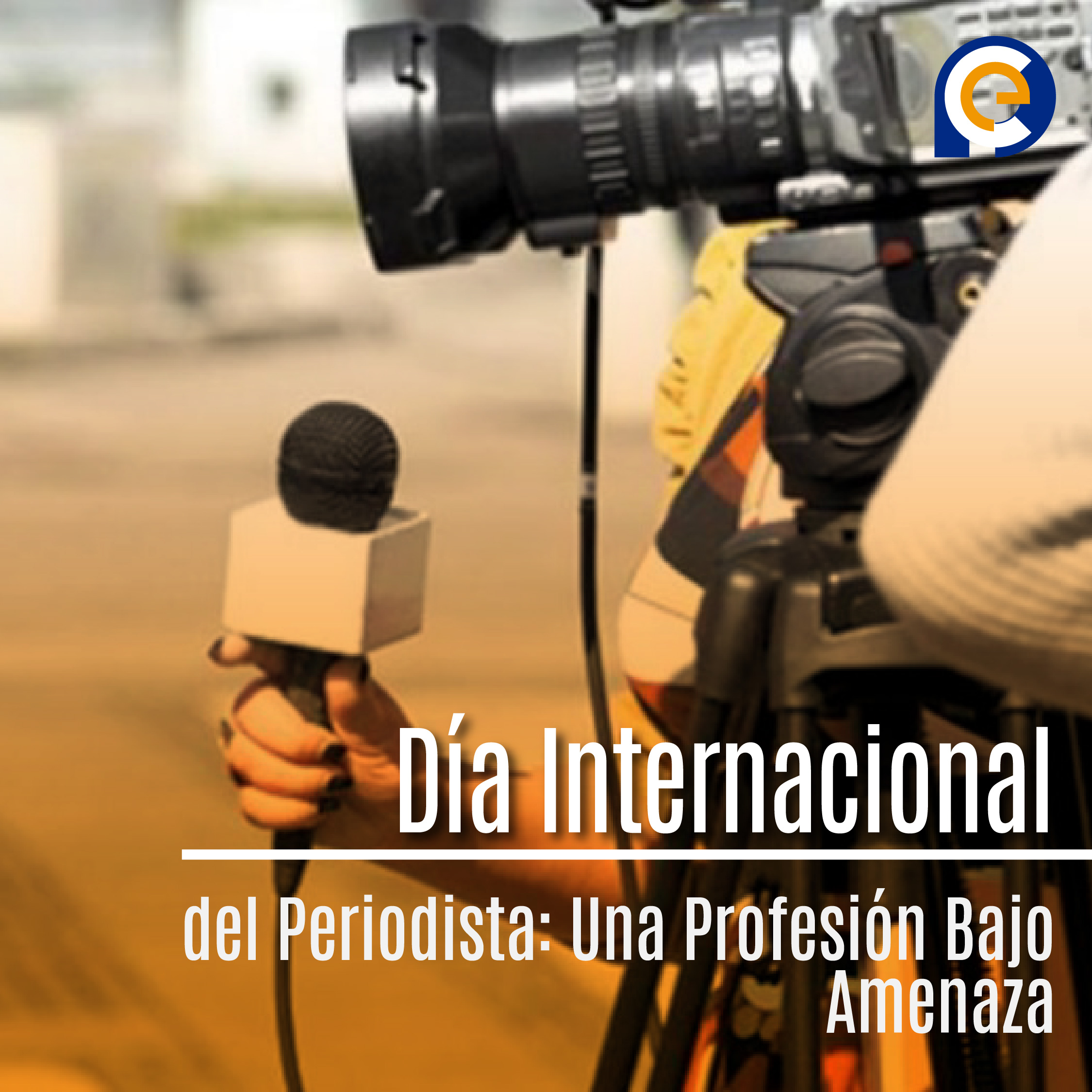 Día Internacional del Periodista: Una Profesión Bajo Amenaza