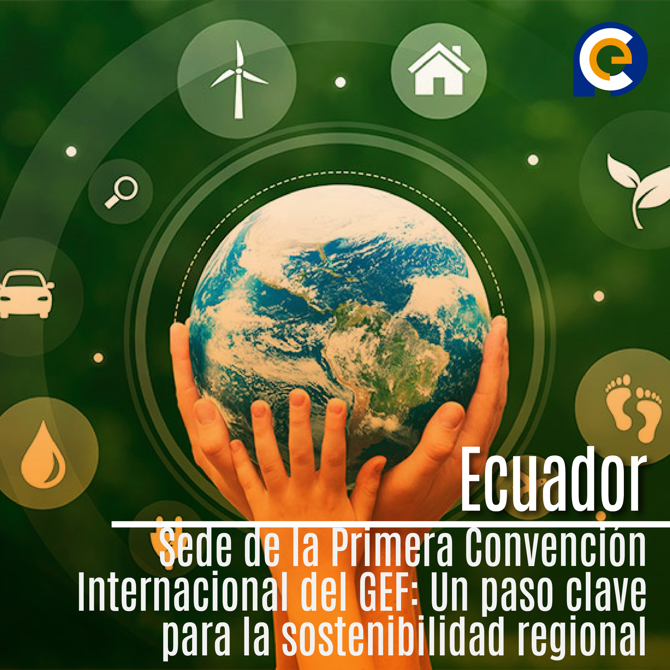 Ecuador Sede de la Primera Convención Internacional del GEF: Un paso clave para la sostenibilidad regional