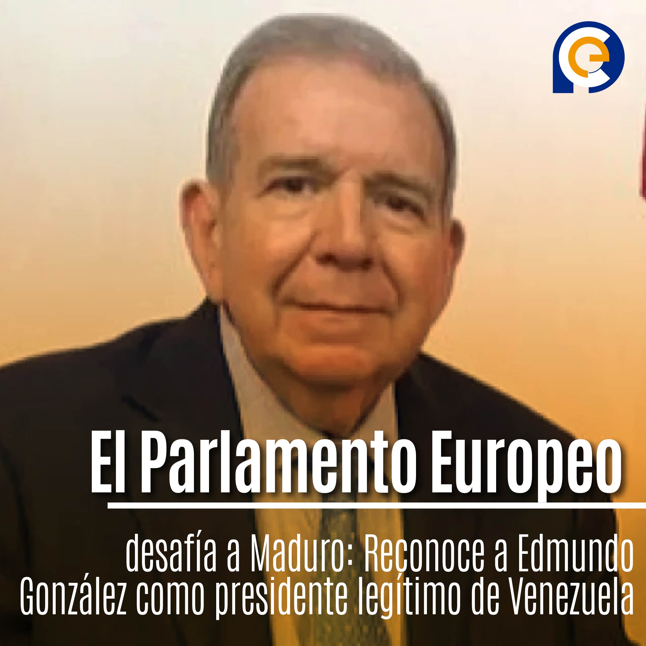 El Parlamento Europeo desafía a Maduro: Reconoce a Edmundo González como presidente legítimo de Venezuela