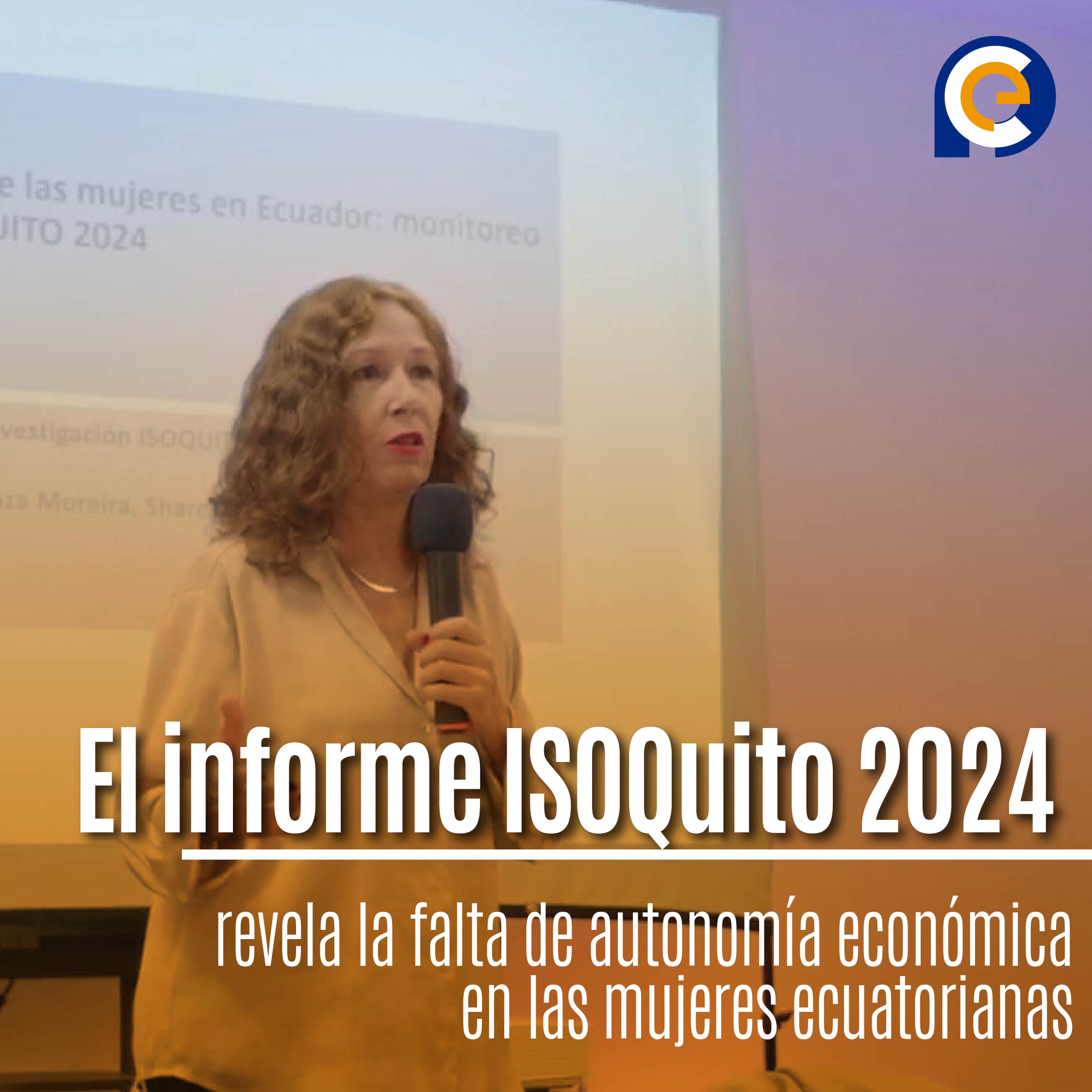 El informe ISOQuito 2024 revela la falta de autonomía económica en las mujeres ecuatorianas