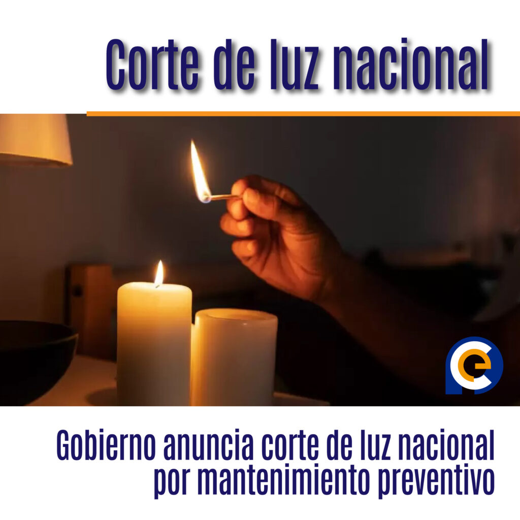 Gobierno anuncia corte de luz nacional por mantenimiento preventivo