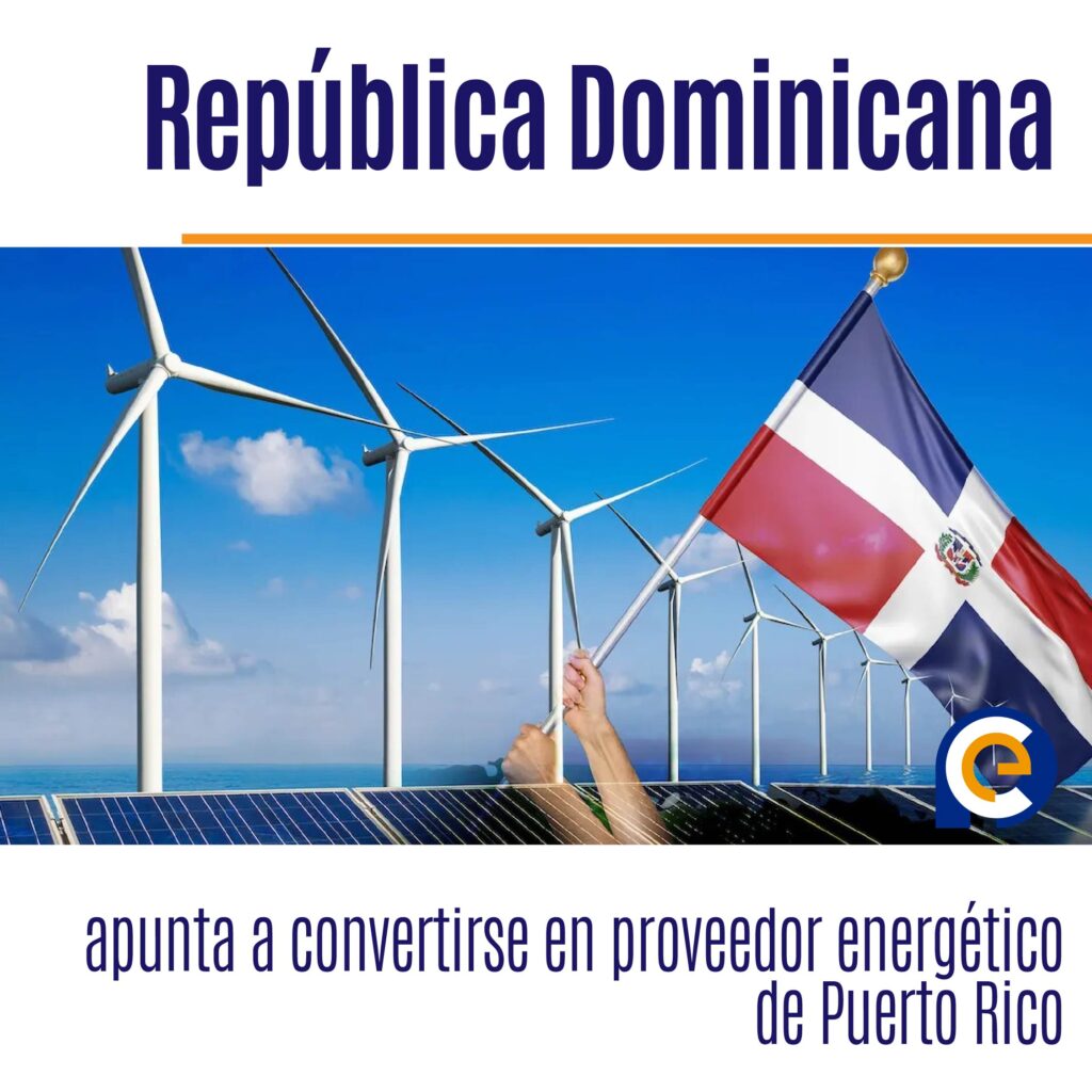 República Dominicana apunta a convertirse en proveedor energético de Puerto Rico