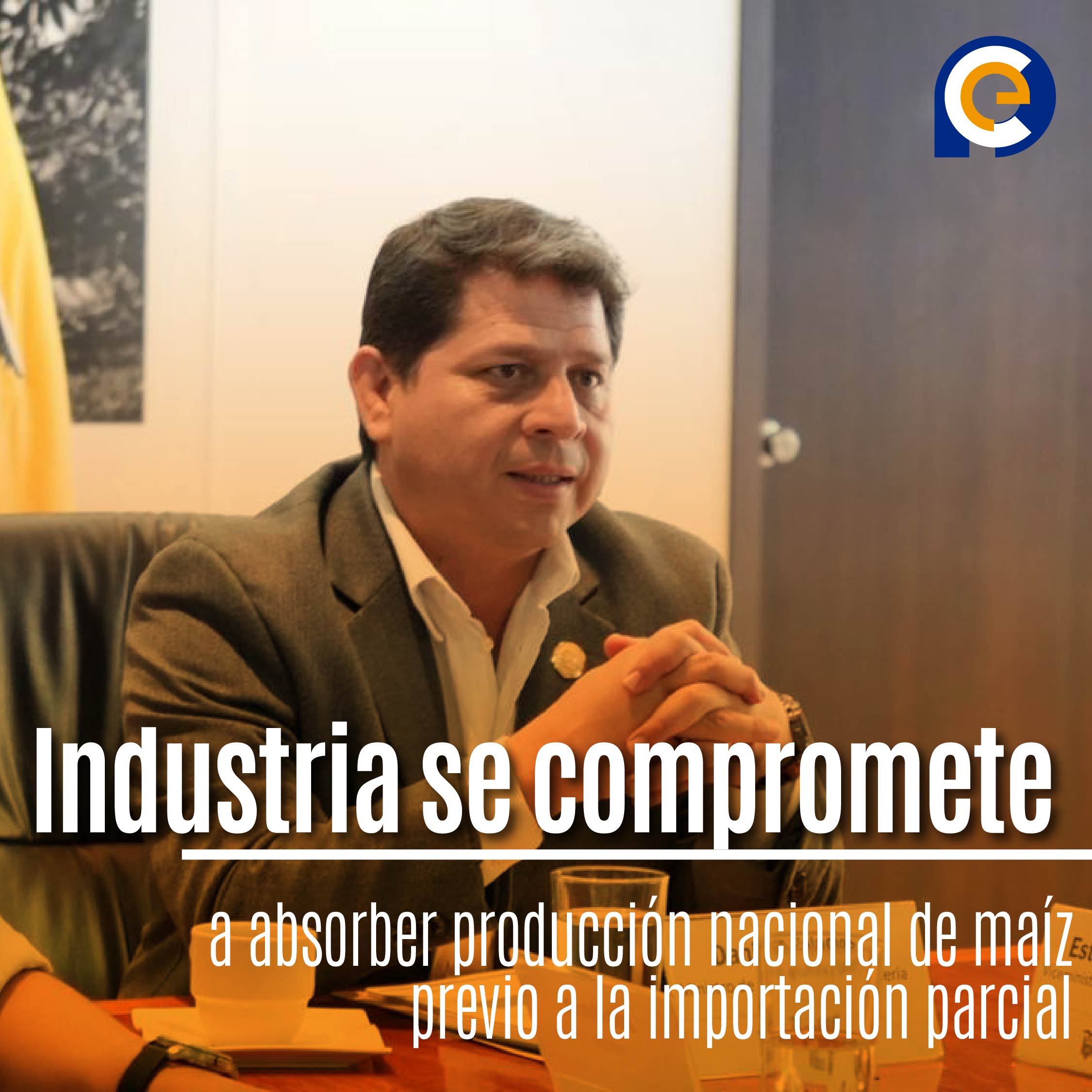 Industria se compromete a absorber producción nacional de maíz previo a la importación parcial