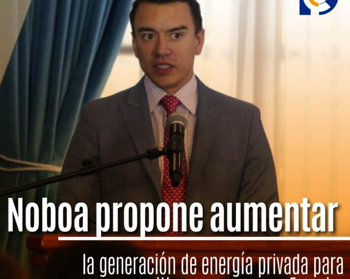 Noboa propone aumentar la generación de energía privada para mitigar apagones en Ecuador