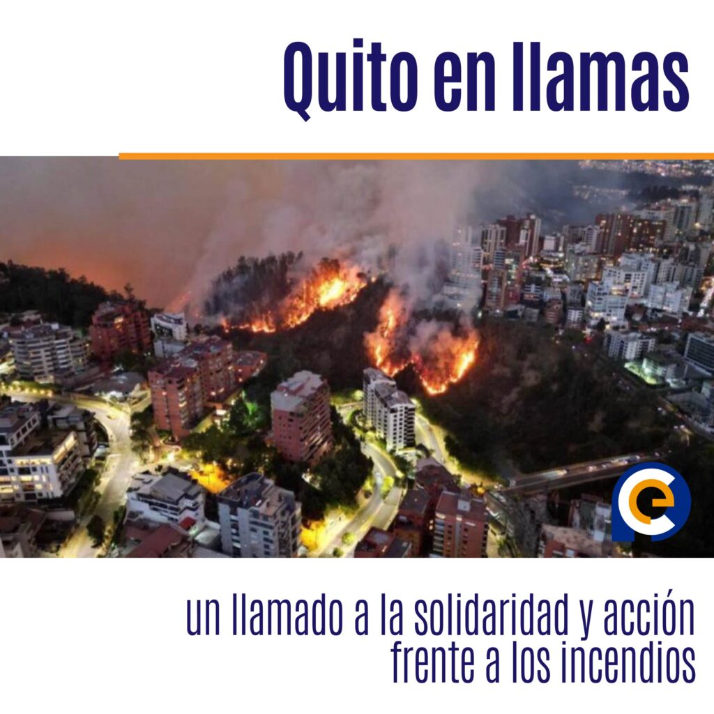 Quito en llamas: un llamado a la solidaridad y acción frente a los incendios