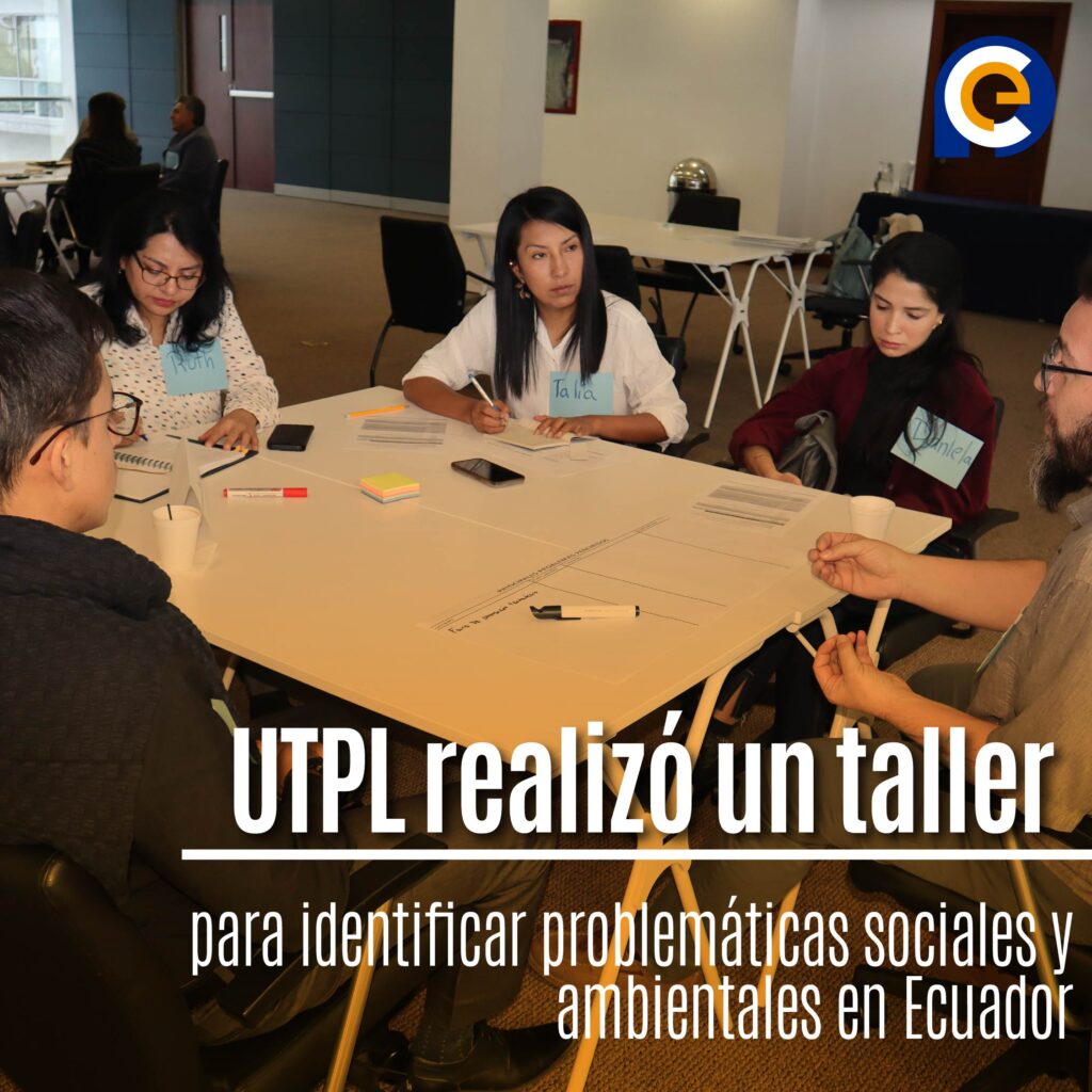 UTPL organizó un taller en Quito para abordar problemáticas sociales y ambientales de Ecuador, buscando soluciones en conjunto con universidades, gobierno y sector privado.