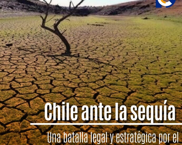 Chile ante la sequía: Una batalla legal y estratégica por el agua