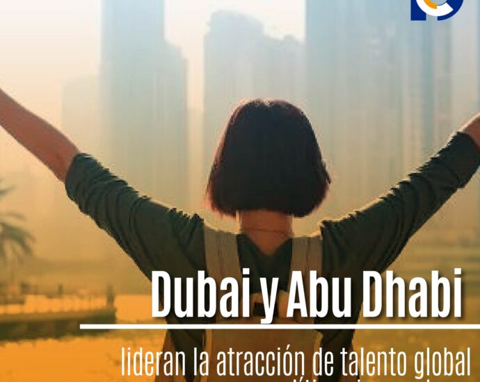 Dubai y Abu Dhabi lideran la atracción de talento global con políticas innovadoras