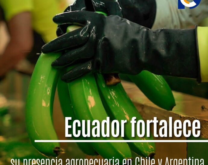 Ecuador fortalece su presencia agropecuaria en Chile y Argentina