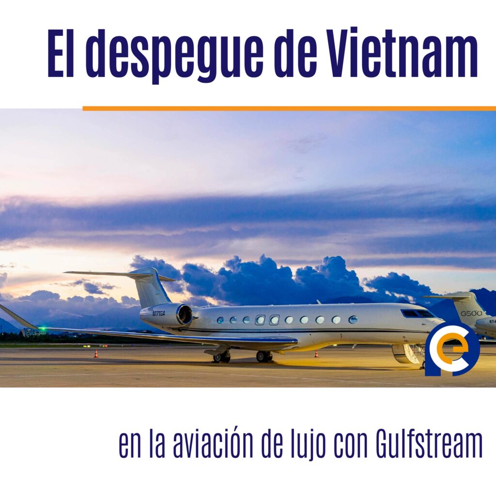 El despegue de Vietnam en la aviación de lujo con Gulfstream
