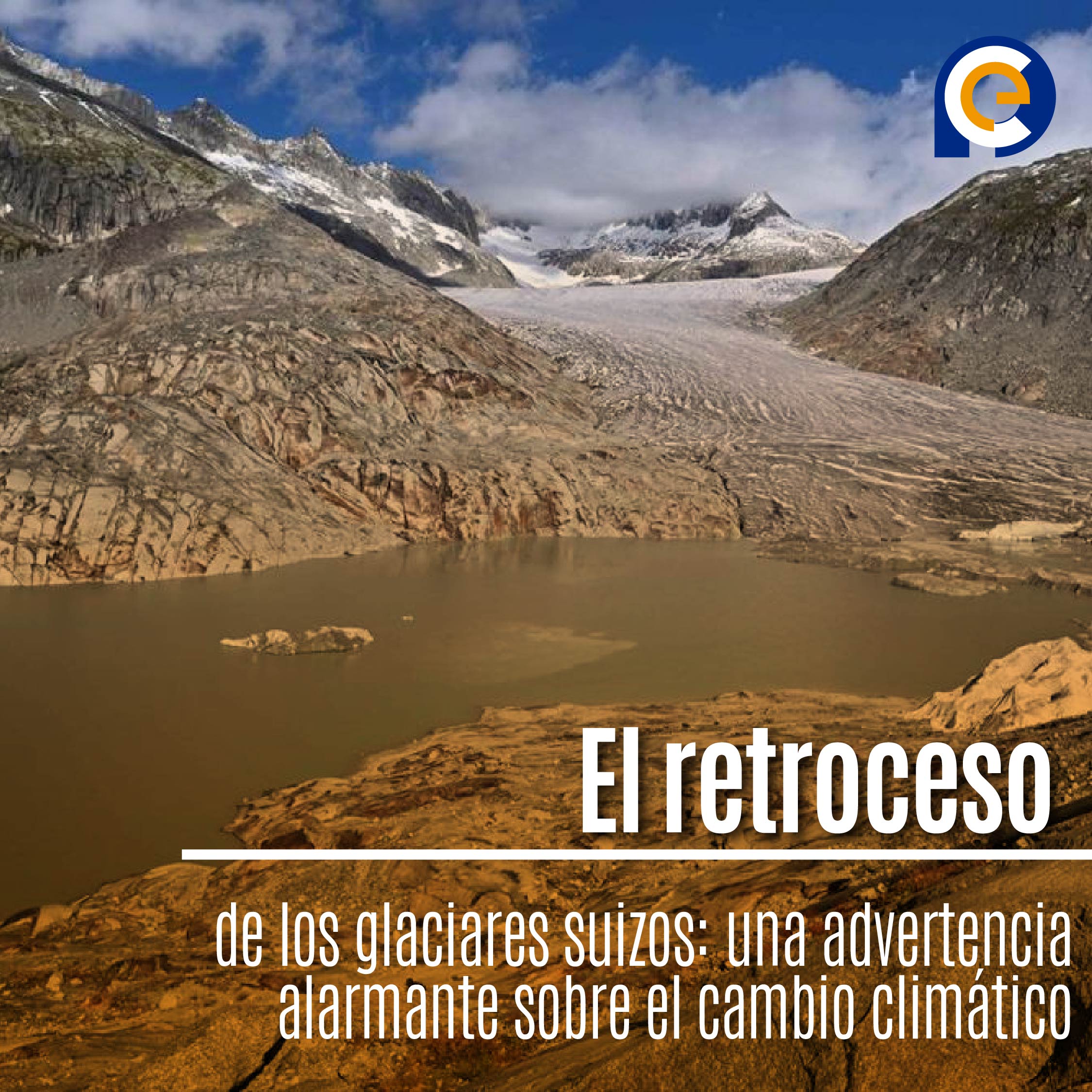 El retroceso de los glaciares suizos: una advertencia alarmante sobre el cambio climático