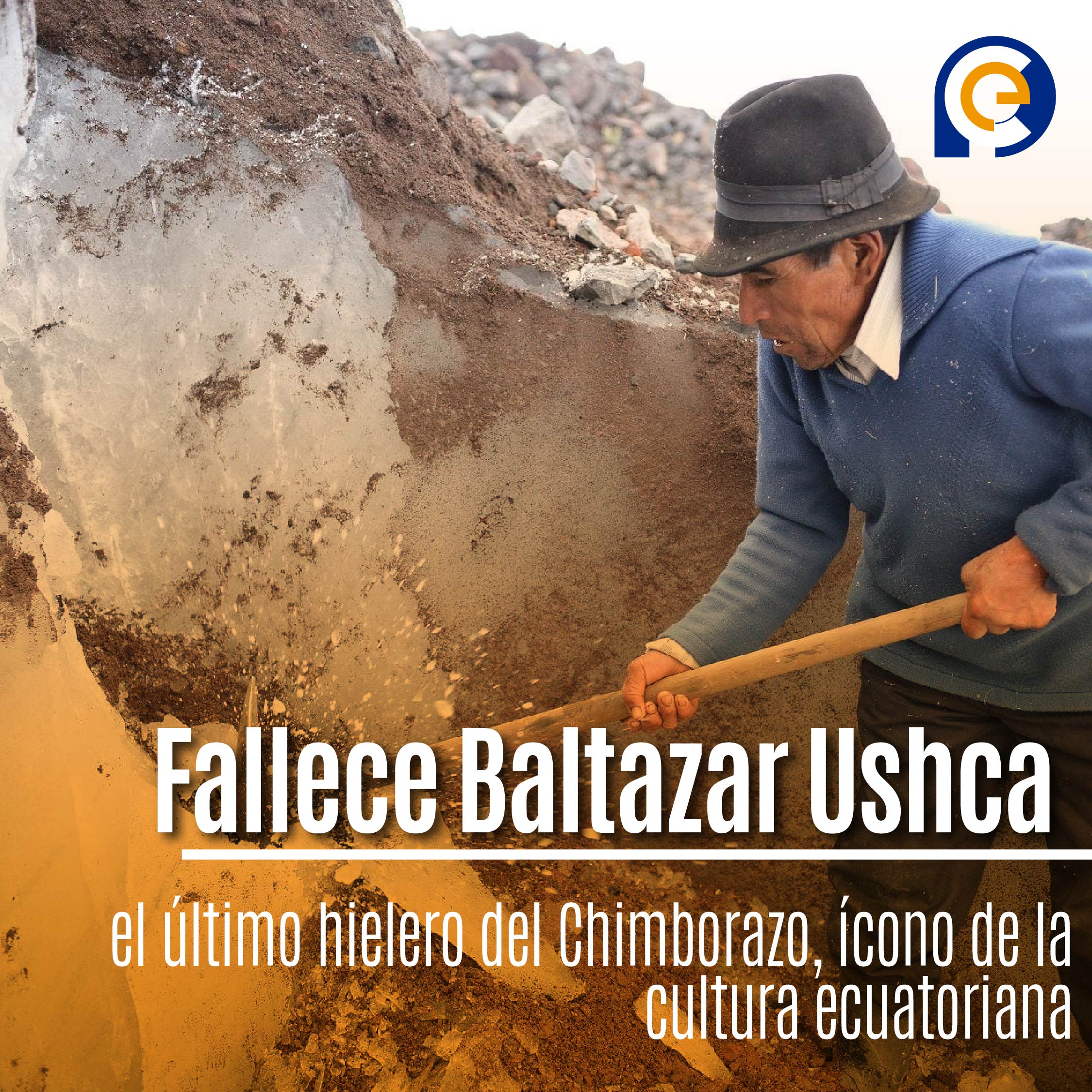 Fallece Baltazar Ushca, el último hielero del Chimborazo, ícono de la cultura ecuatoriana