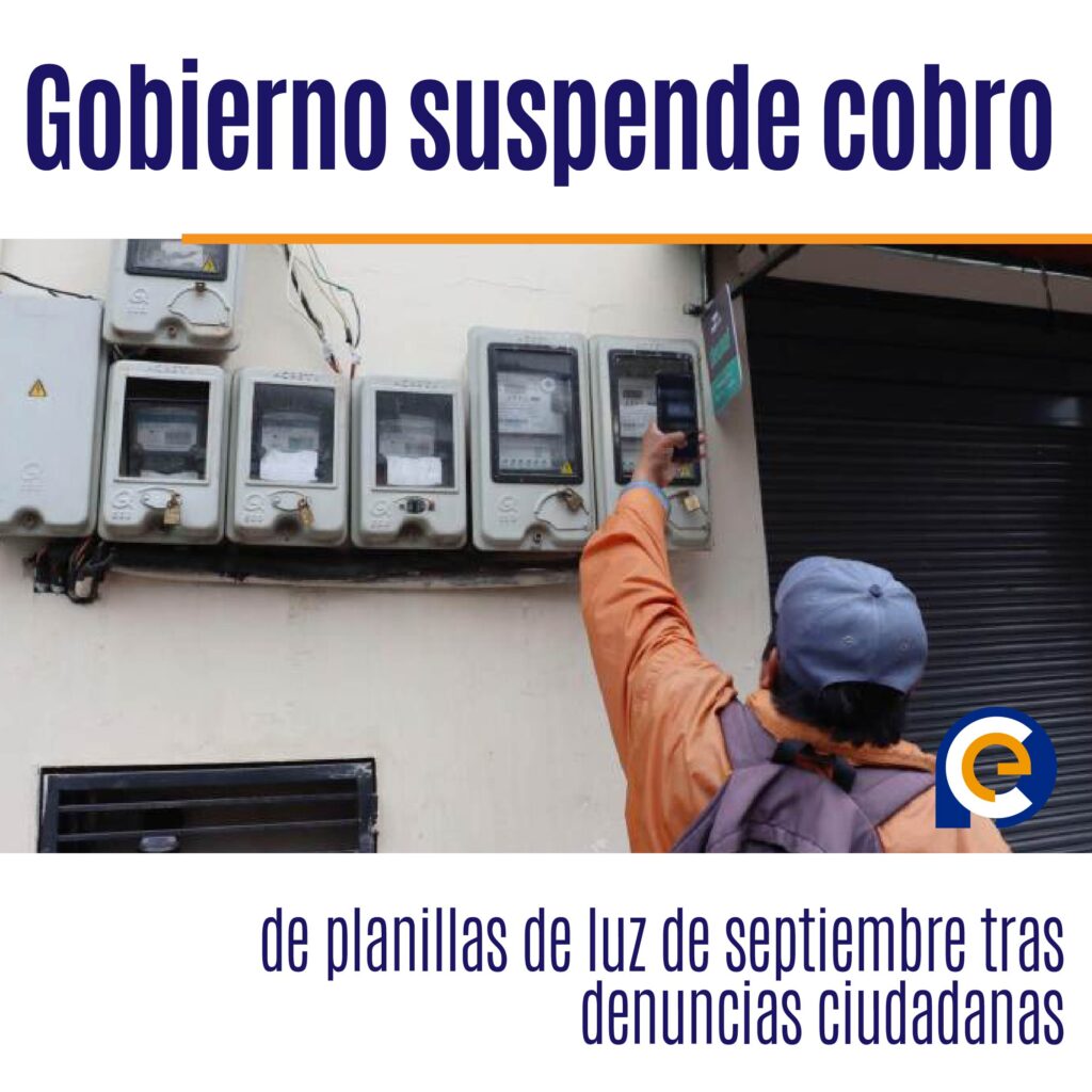 Gobierno suspende cobro de planillas de luz de septiembre tras denuncias ciudadanas