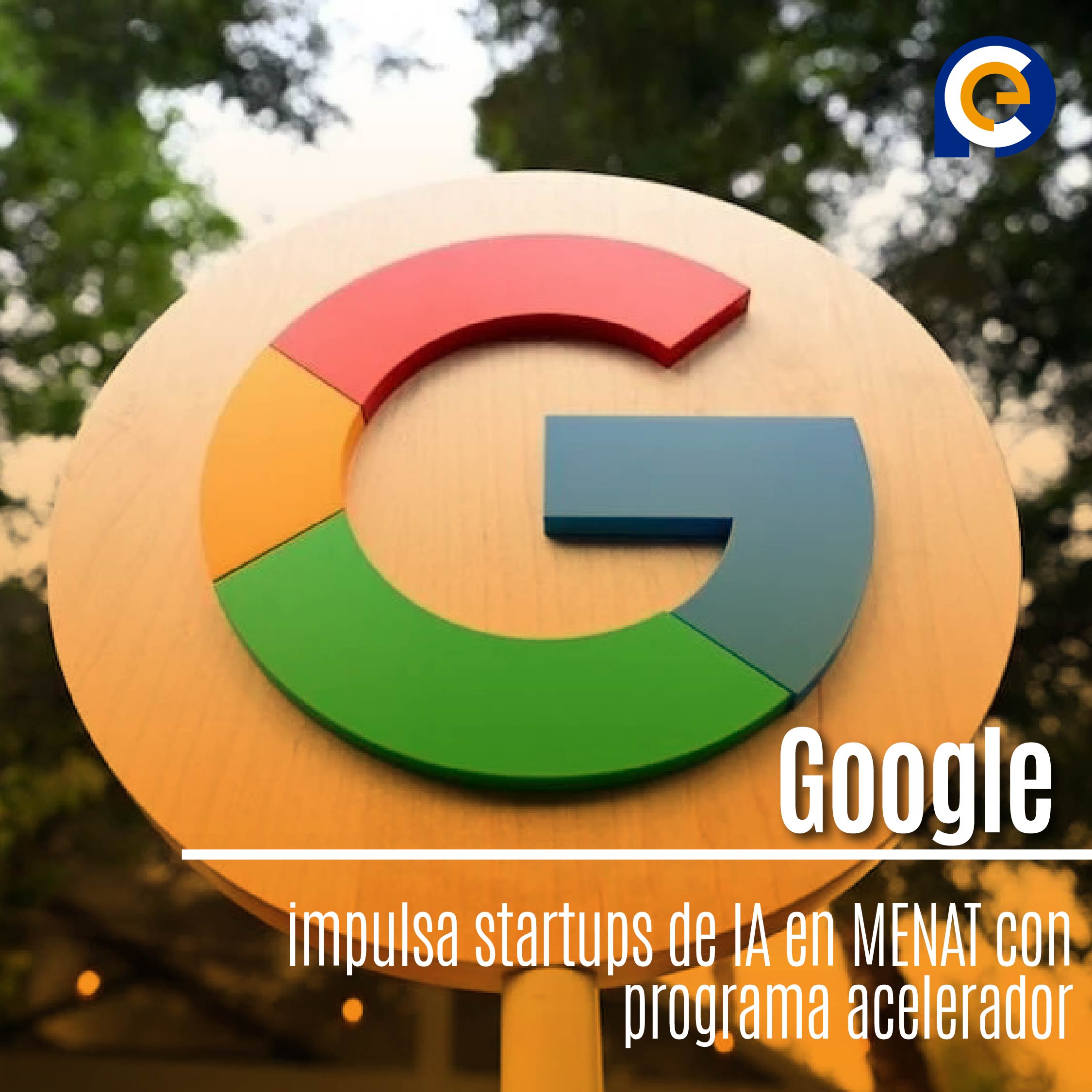 Google impulsa startups de IA en MENAT con programa acelerador