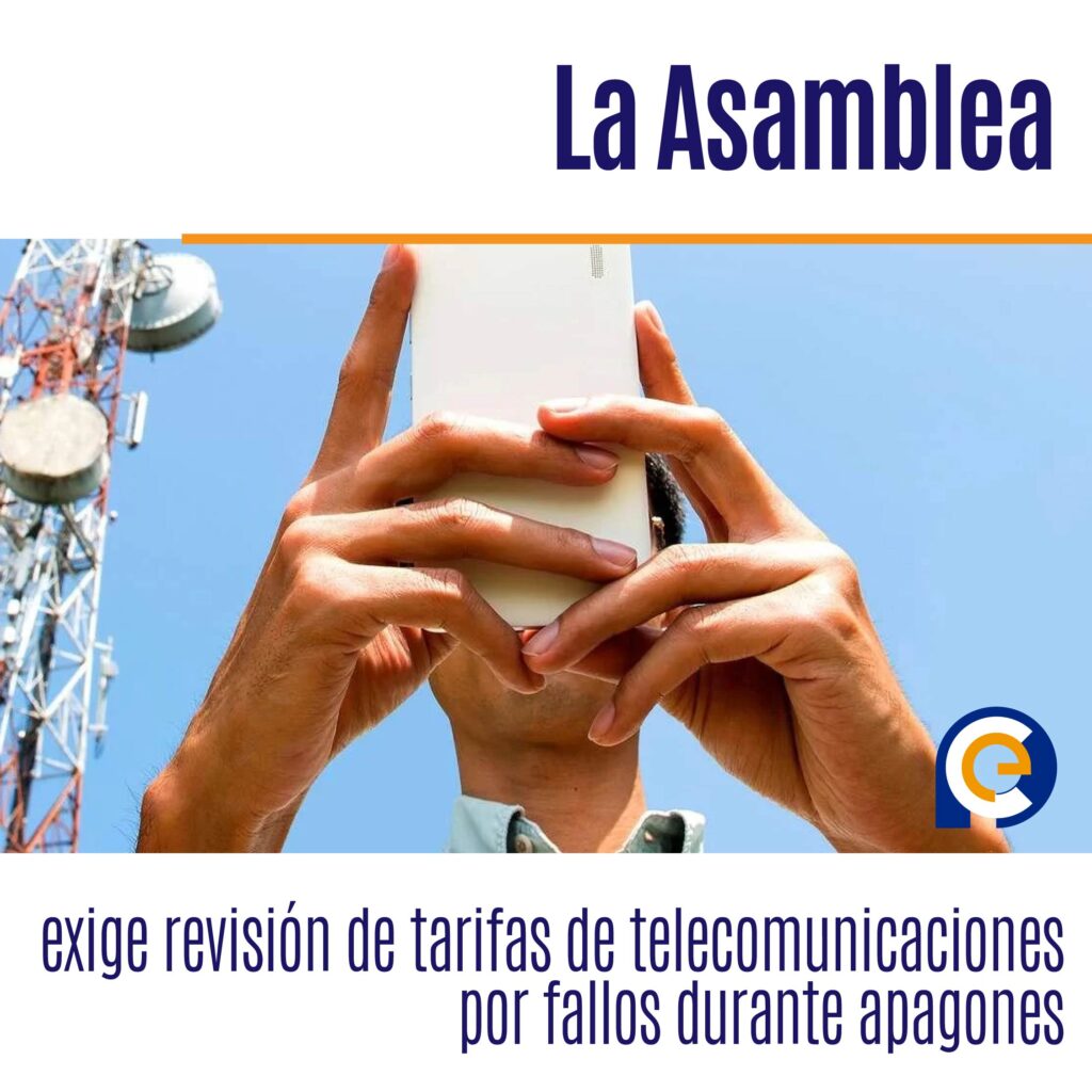 La Asamblea exige revisión de tarifas de telecomunicaciones por fallos durante apagones