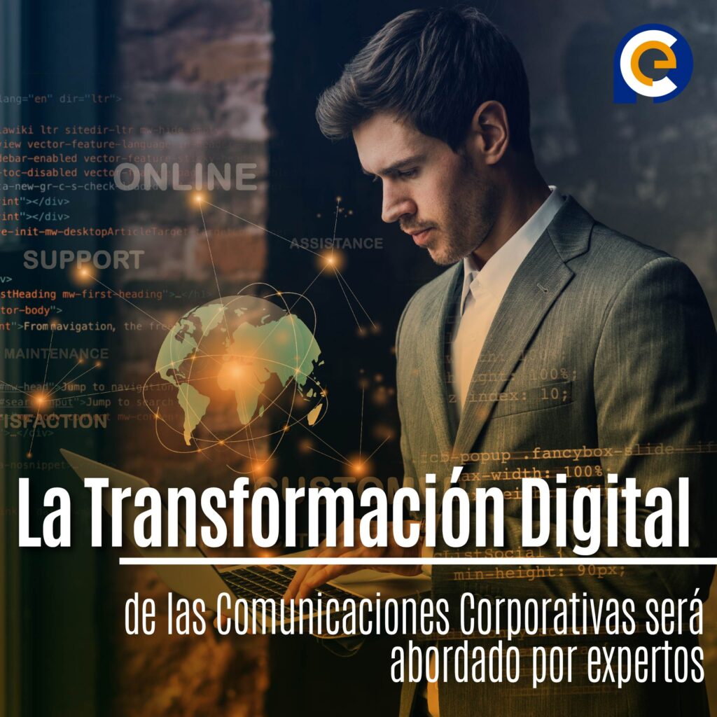 La Transformación Digital de las Comunicaciones Corporativas será abordado por expertos