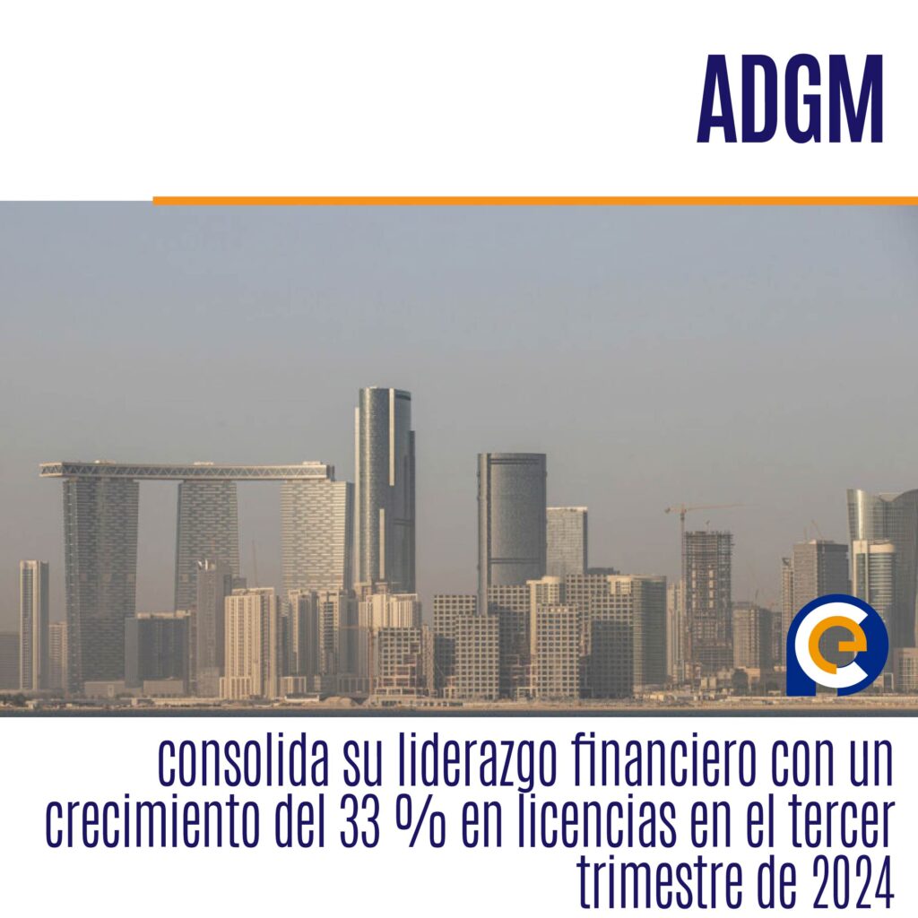 ADGM consolida su liderazgo financiero con un crecimiento del 33 % en licencias en el tercer trimestre de 2024
