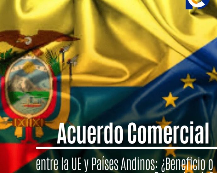 Acuerdo Comercial entre la UE y Países Andinos: ¿Beneficio o Dependencia?
