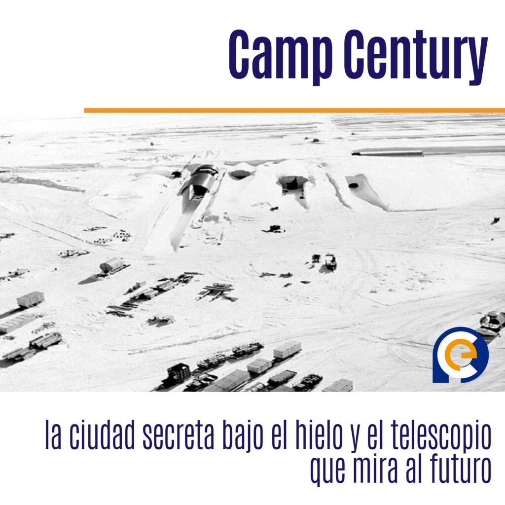 Camp Century: la ciudad secreta bajo el hielo y el telescopio que mira al futuro