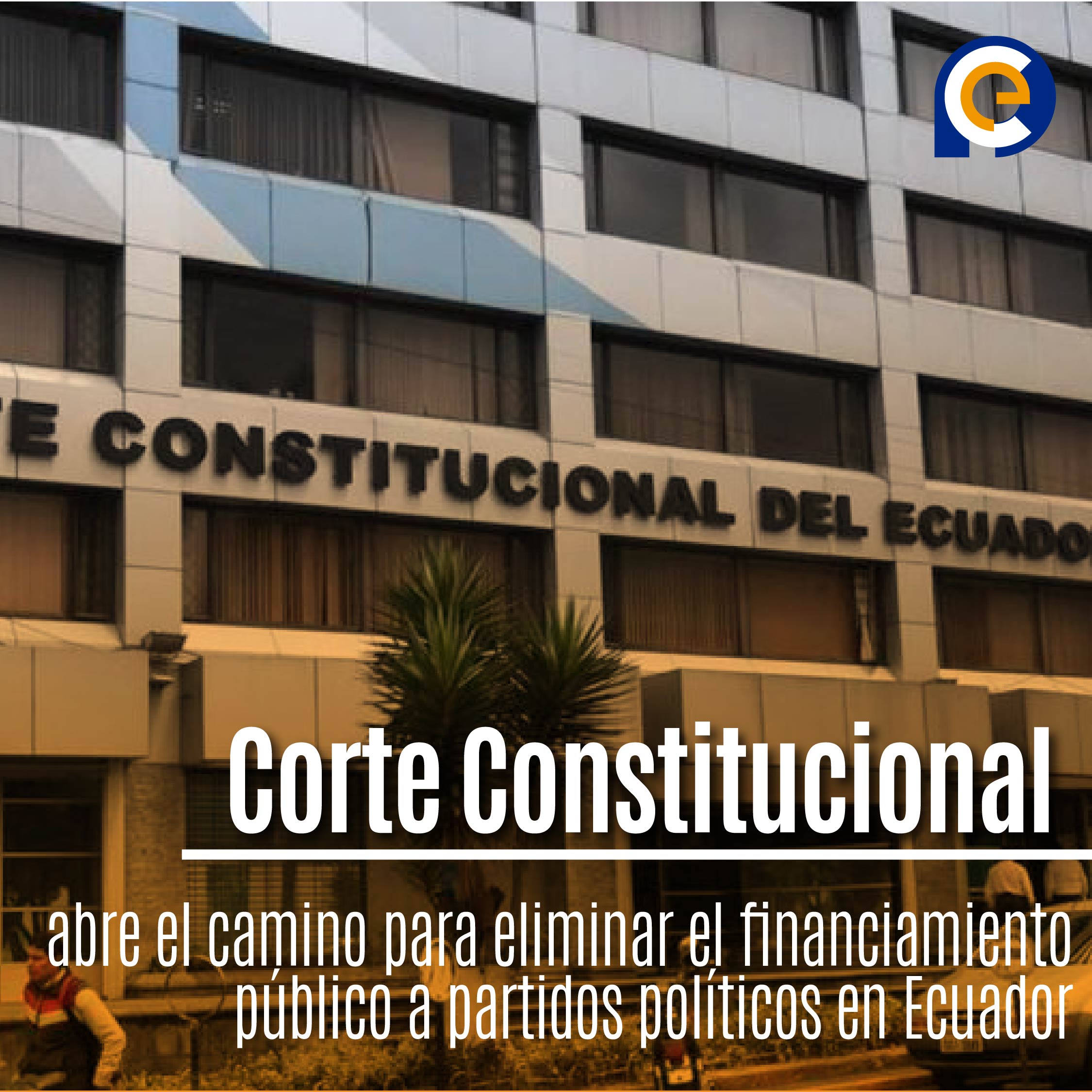 Corte Constitucional abre el camino para eliminar el financiamiento público a partidos políticos en Ecuador