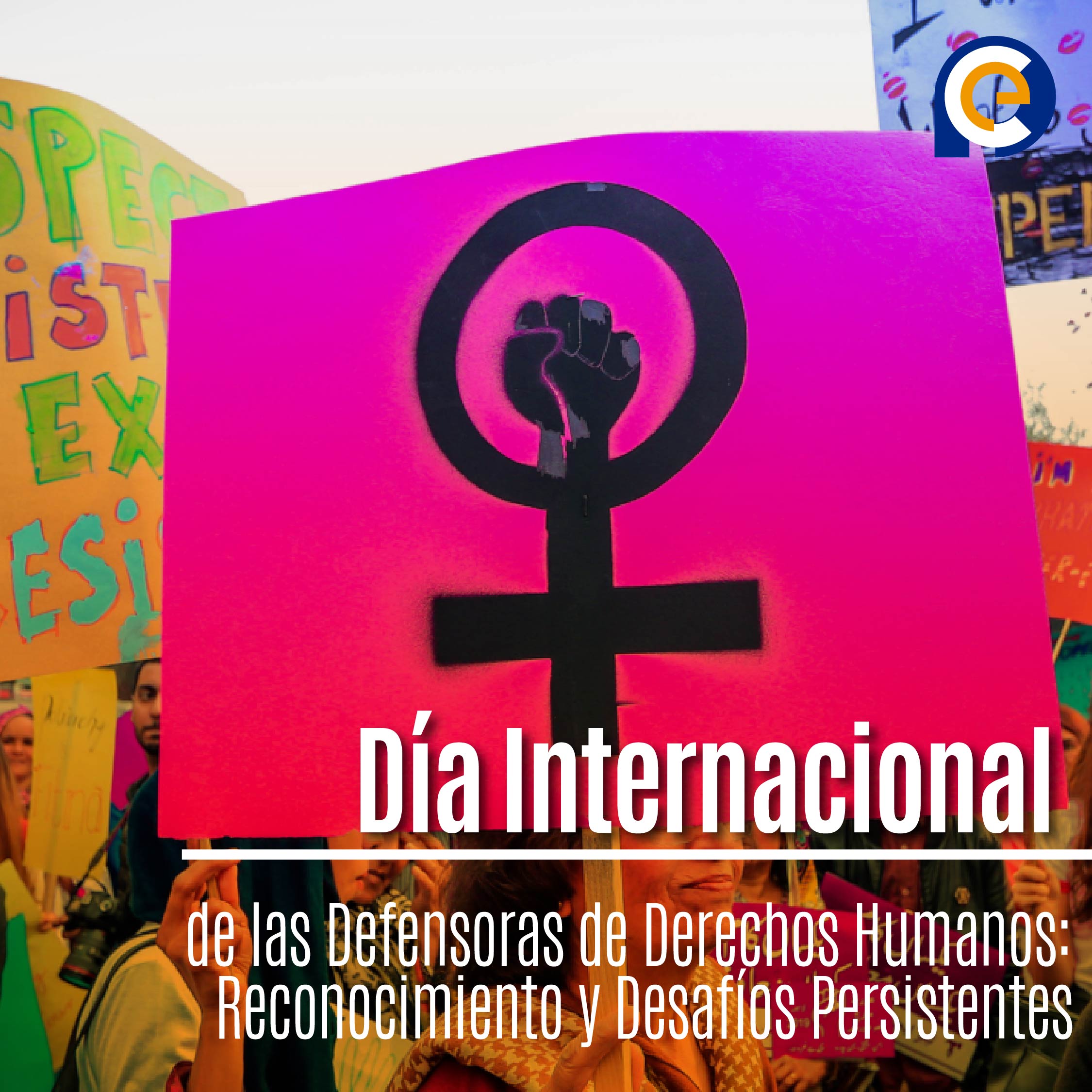 Día Internacional de las Defensoras de Derechos Humanos: Reconocimiento y Desafíos Persistentes