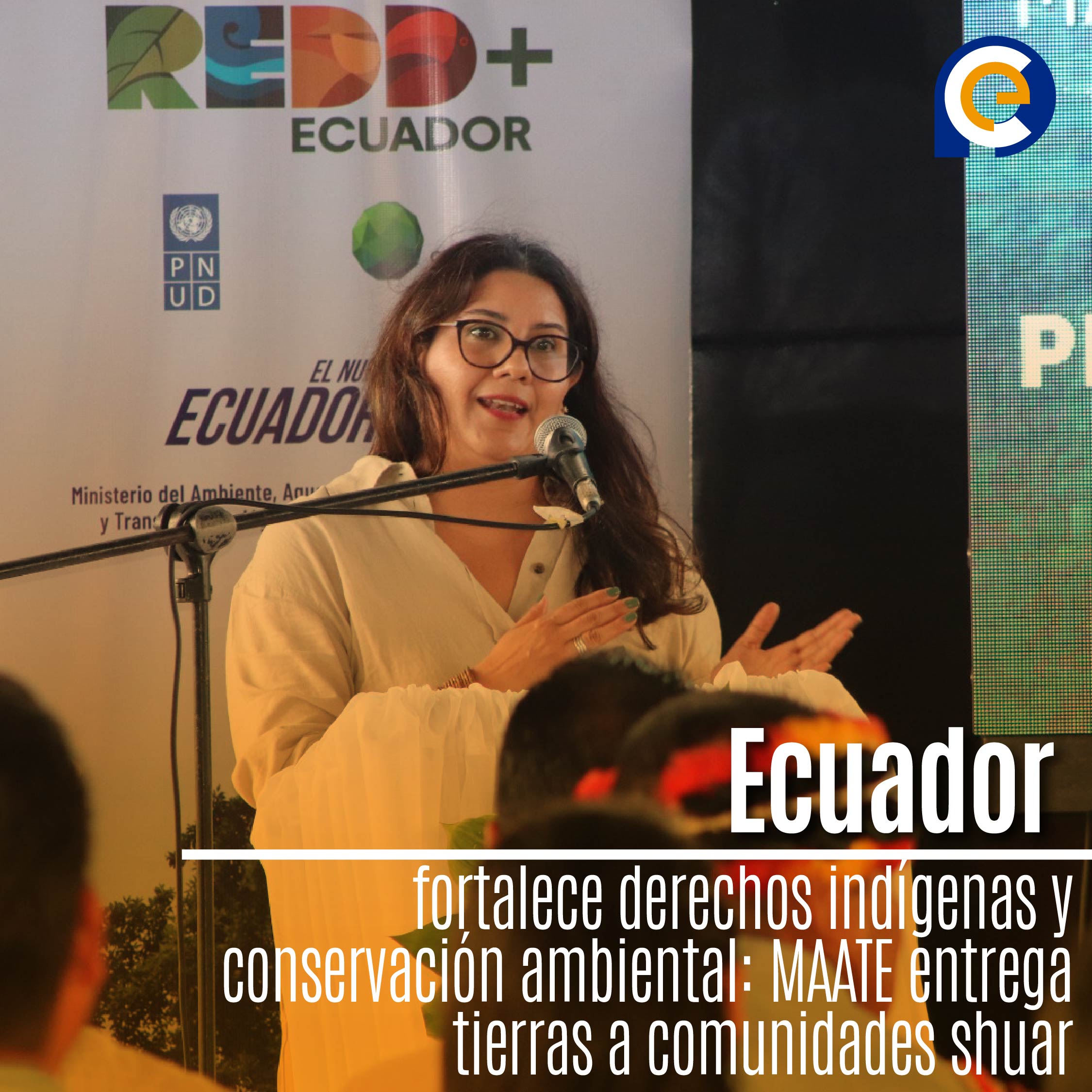 Ecuador fortalece derechos indígenas y conservación ambiental: MAATE entrega tierras a comunidades shuar