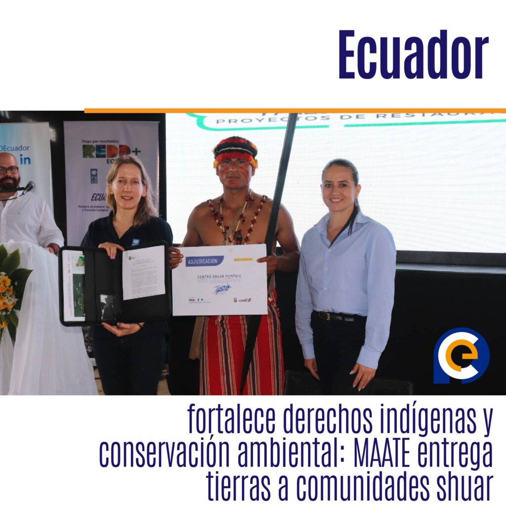 Ecuador fortalece derechos indígenas y conservación ambiental: MAATE entrega tierras a comunidades shuar
