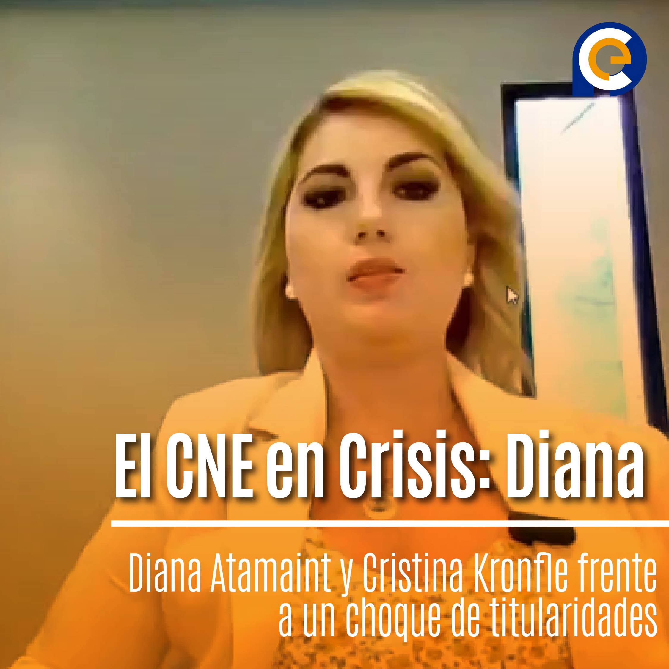 El CNE en Crisis: Diana Atamaint y Cristina Kronfle frente a un choque de titularidades
