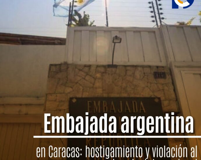Embajada argentina en Caracas: hostigamiento y violación al derecho internacional