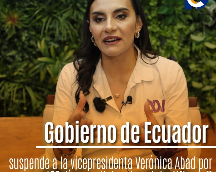 Gobierno de Ecuador suspende a la vicepresidenta Verónica Abad por 150 días por “abandono injustificado”