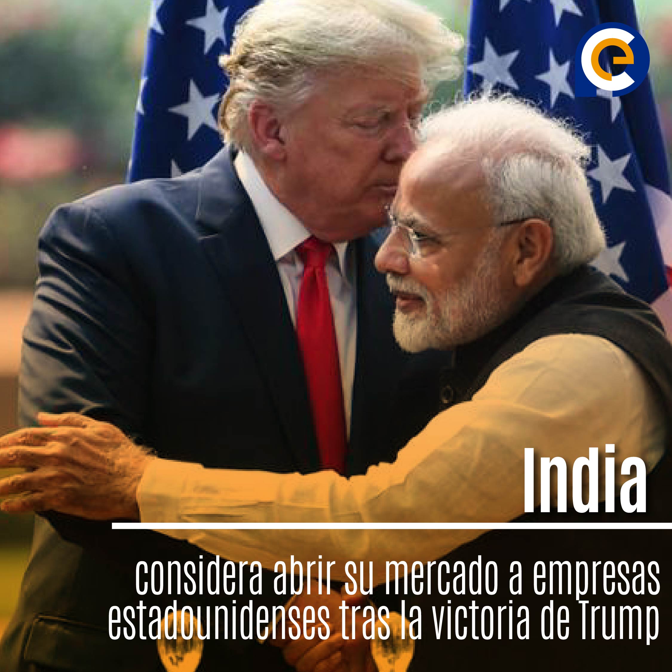India considera abrir su mercado a empresas estadounidenses tras la victoria de Trump