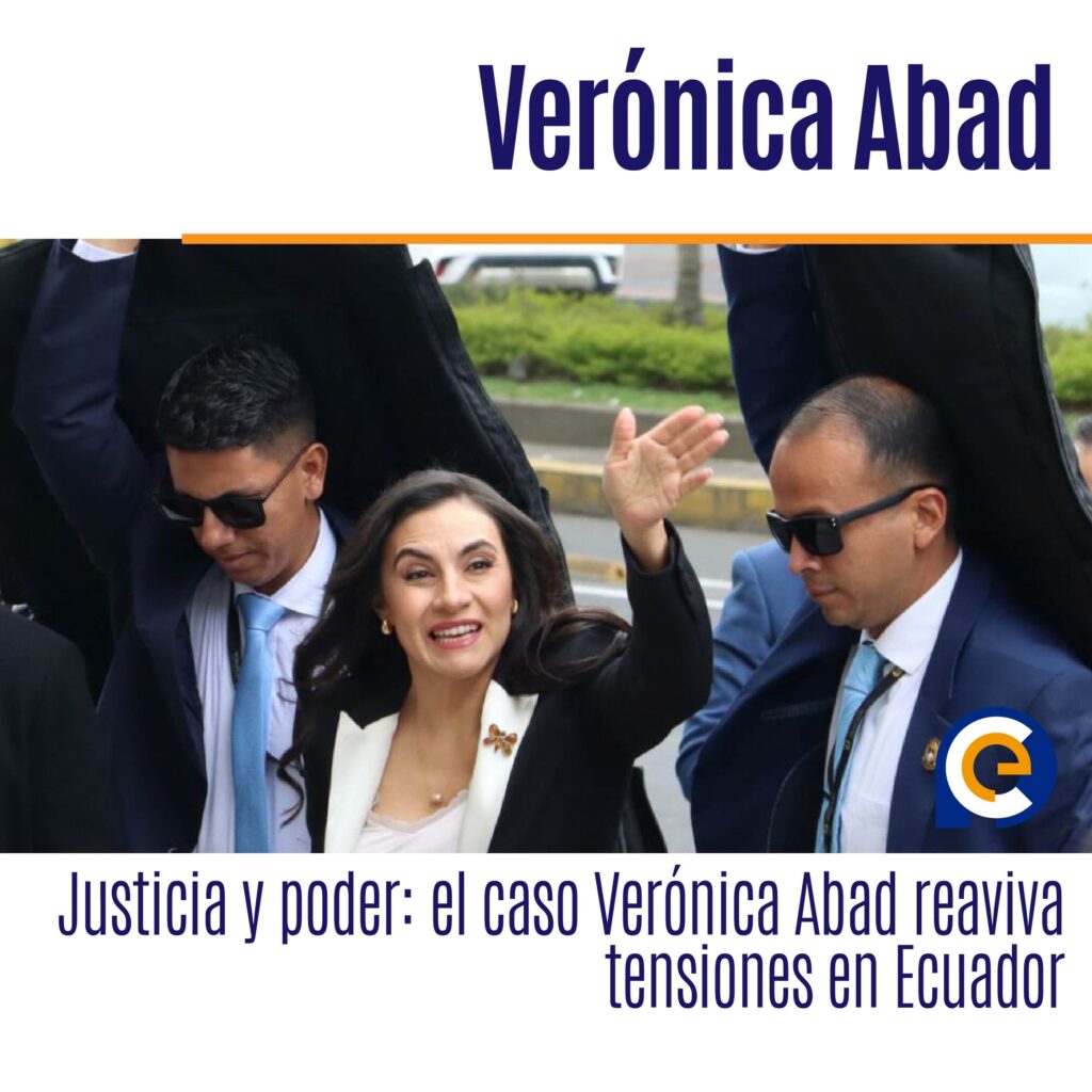 Justicia y poder: el caso Verónica Abad reaviva tensiones en Ecuador
