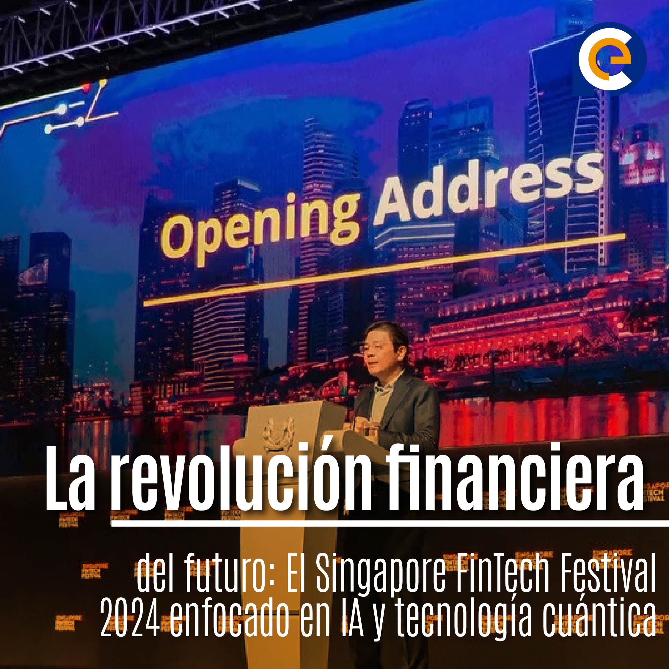 La revolución financiera del futuro: El Singapore FinTech Festival 2024 enfocado en IA y tecnología cuántica