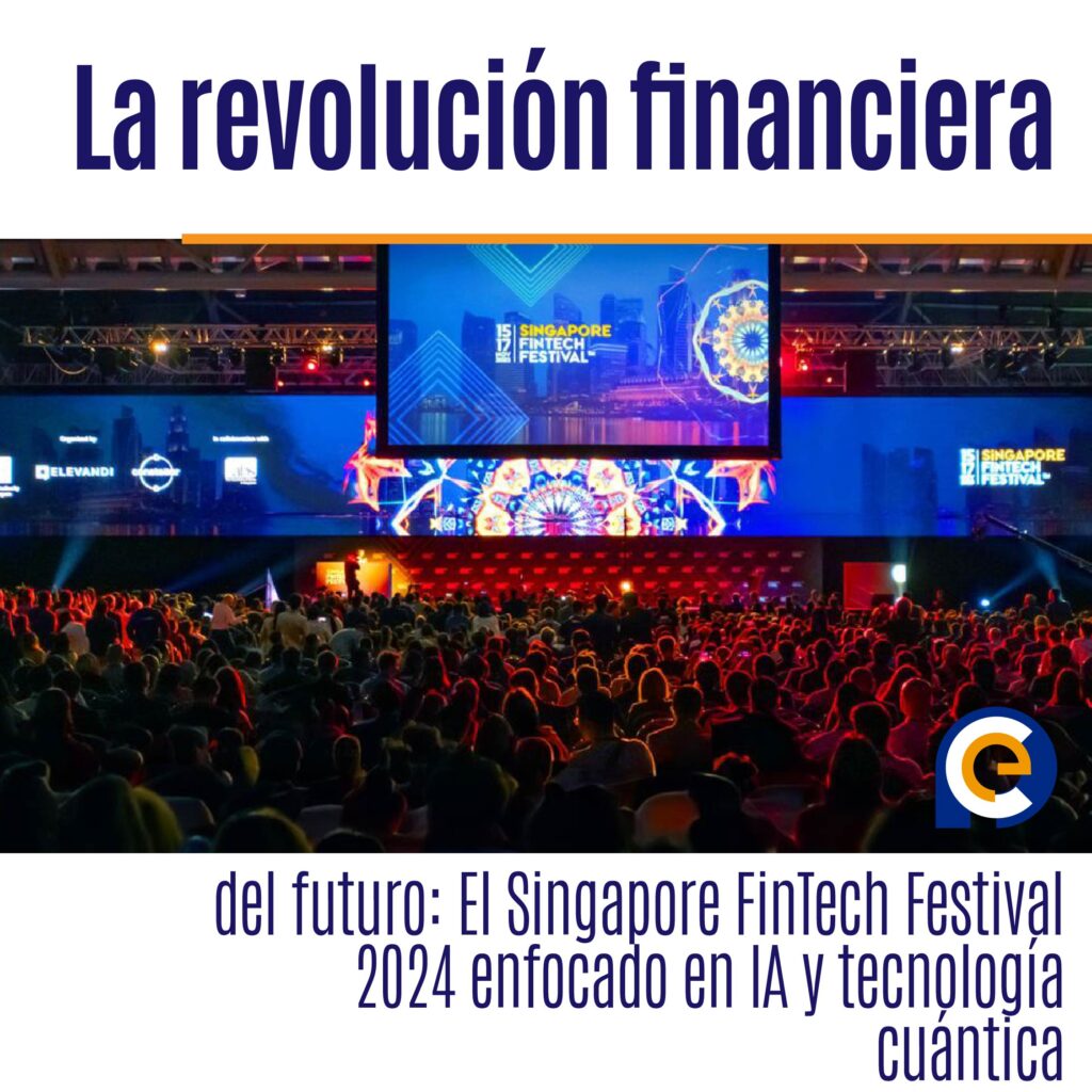 La revolución financiera del futuro: El Singapore FinTech Festival 2024 enfocado en IA y tecnología cuántica