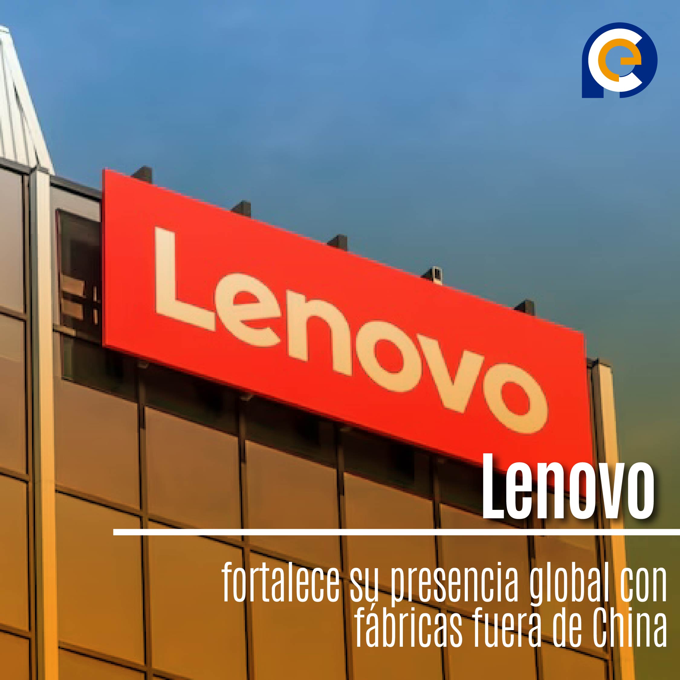 Lenovo fortalece su presencia global con fábricas fuera de China