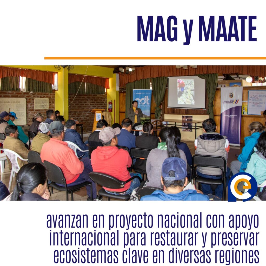 MAG y MAATE avanzan en proyecto nacional con apoyo internacional para restaurar y preservar ecosistemas clave en diversas regiones
