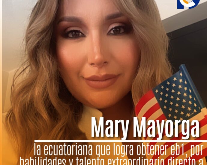 Mary Mayorga, la ecuatoriana que logra obtener eb1, por habilidades y talento extraordinario directo a los Estados Unidos de Norteamérica