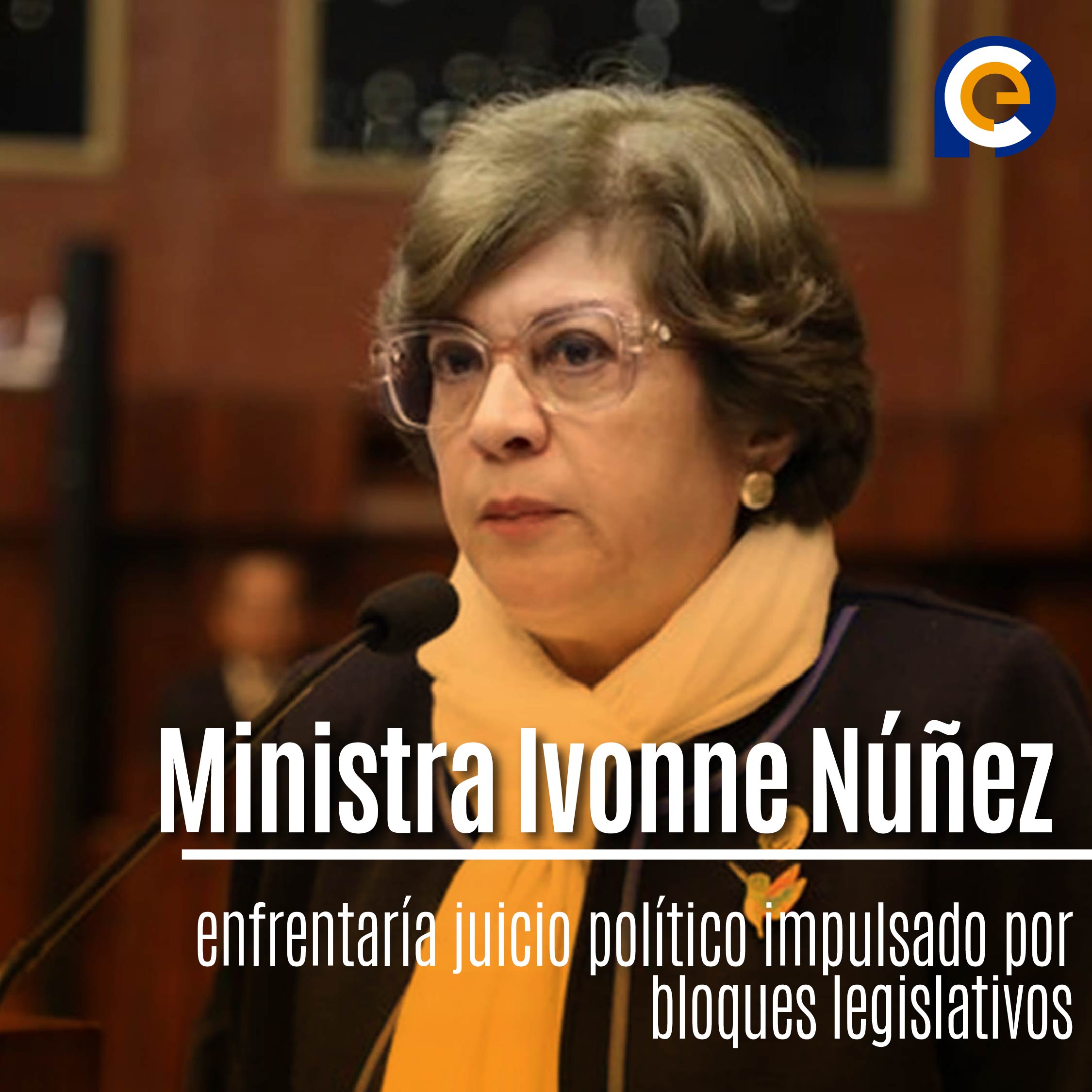 Ministra Ivonne Núñez enfrentaría juicio político impulsado por bloques legislativos