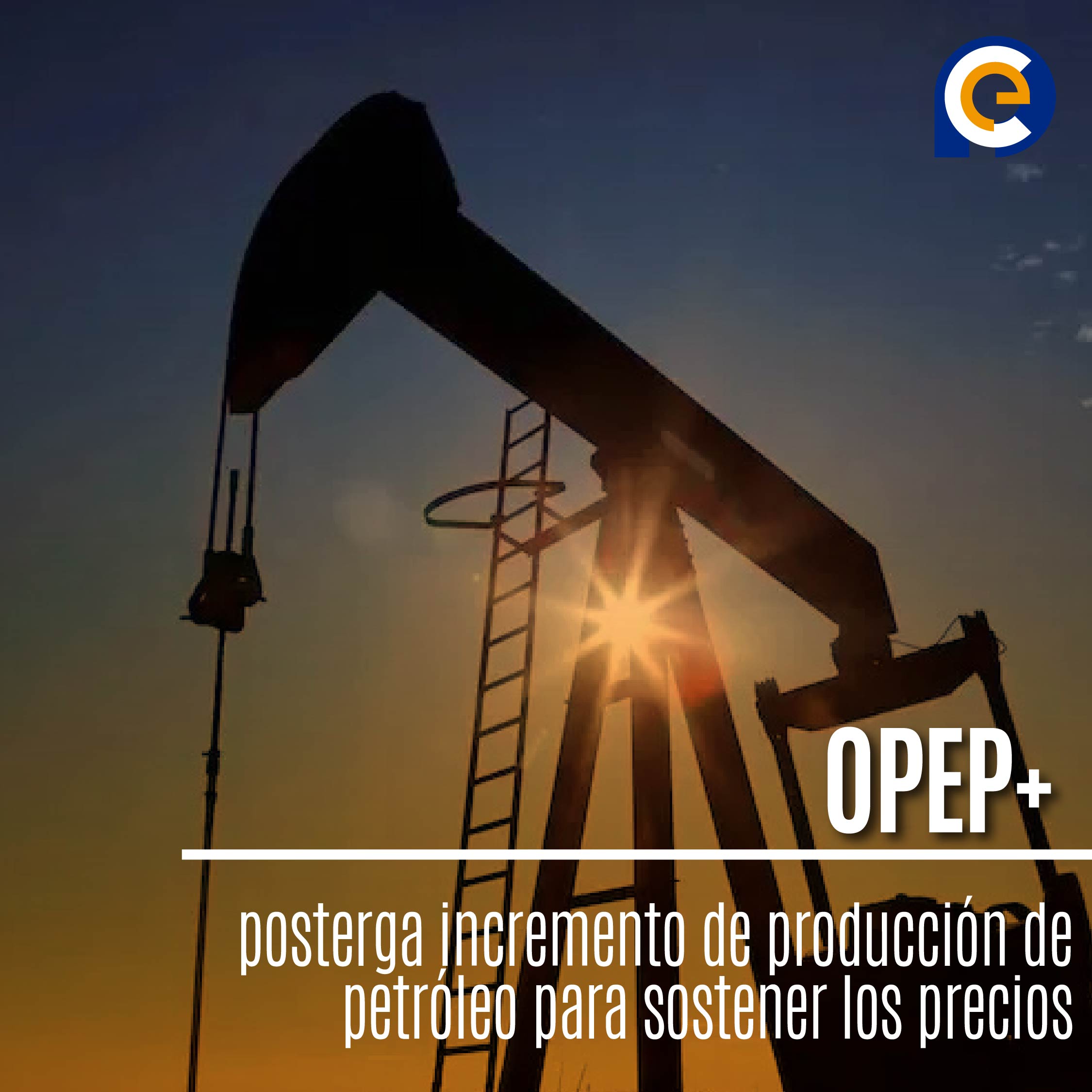 OPEP+ posterga incremento de producción de petróleo para sostener los precios