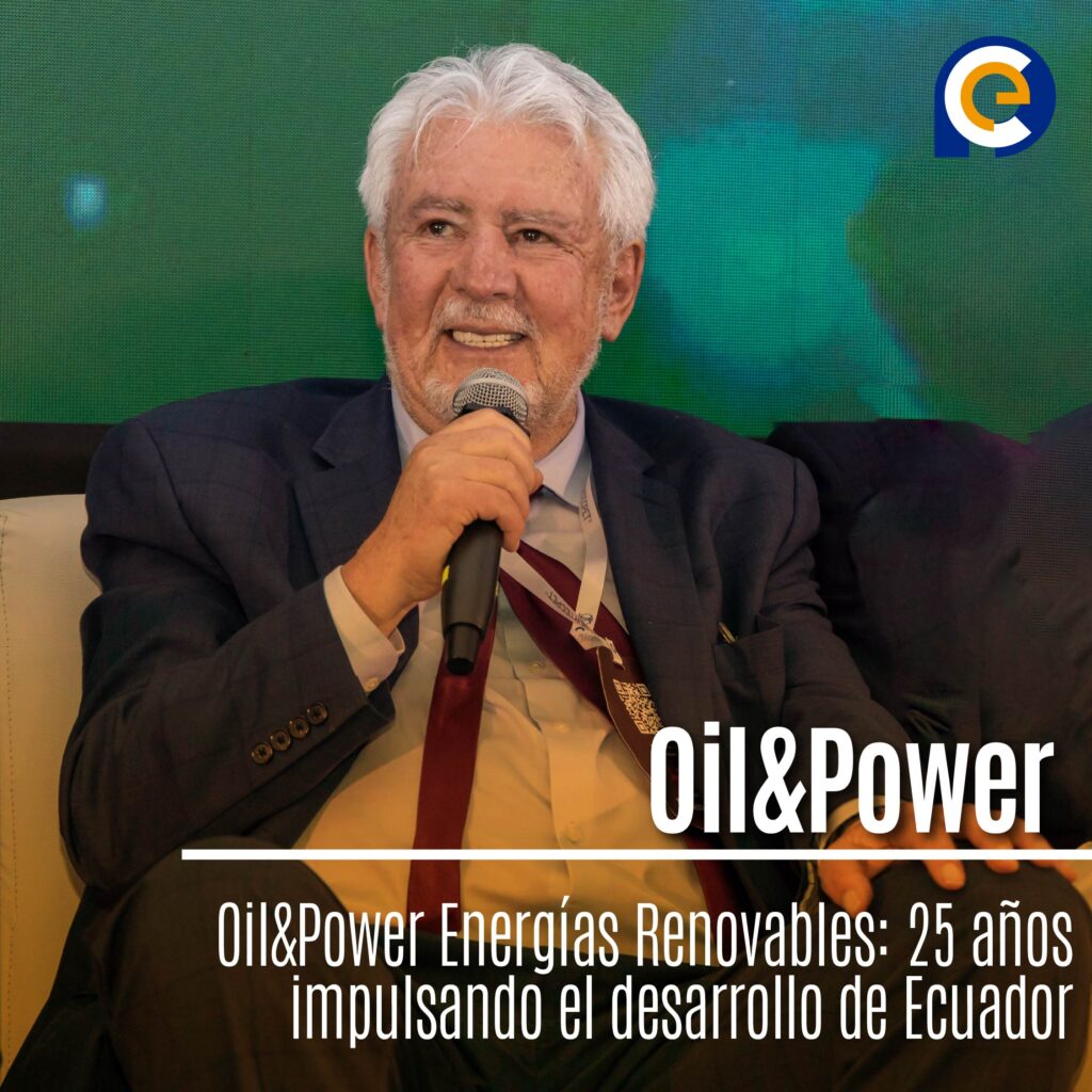 Oil&Power Energías Renovables: 25 años impulsando el desarrollo de Ecuador