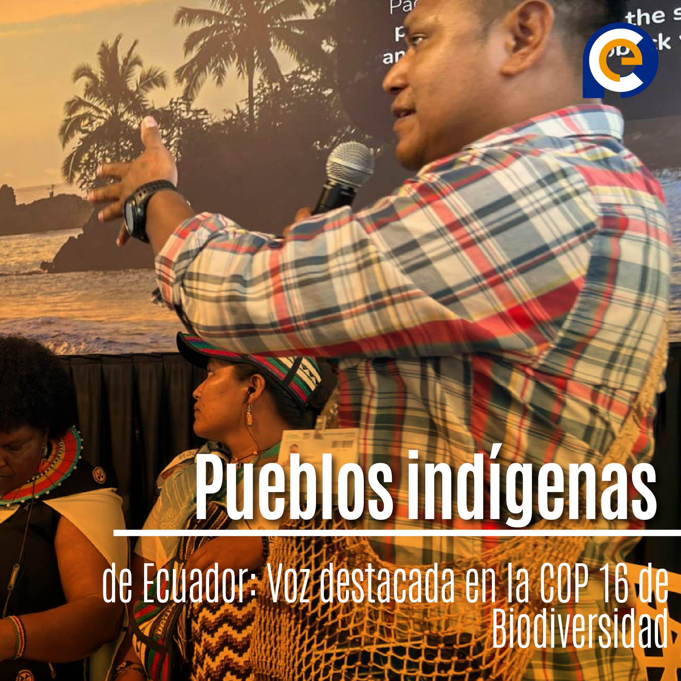 Pueblos indígenas de Ecuador: Voz destacada en la COP 16 de Biodiversidad