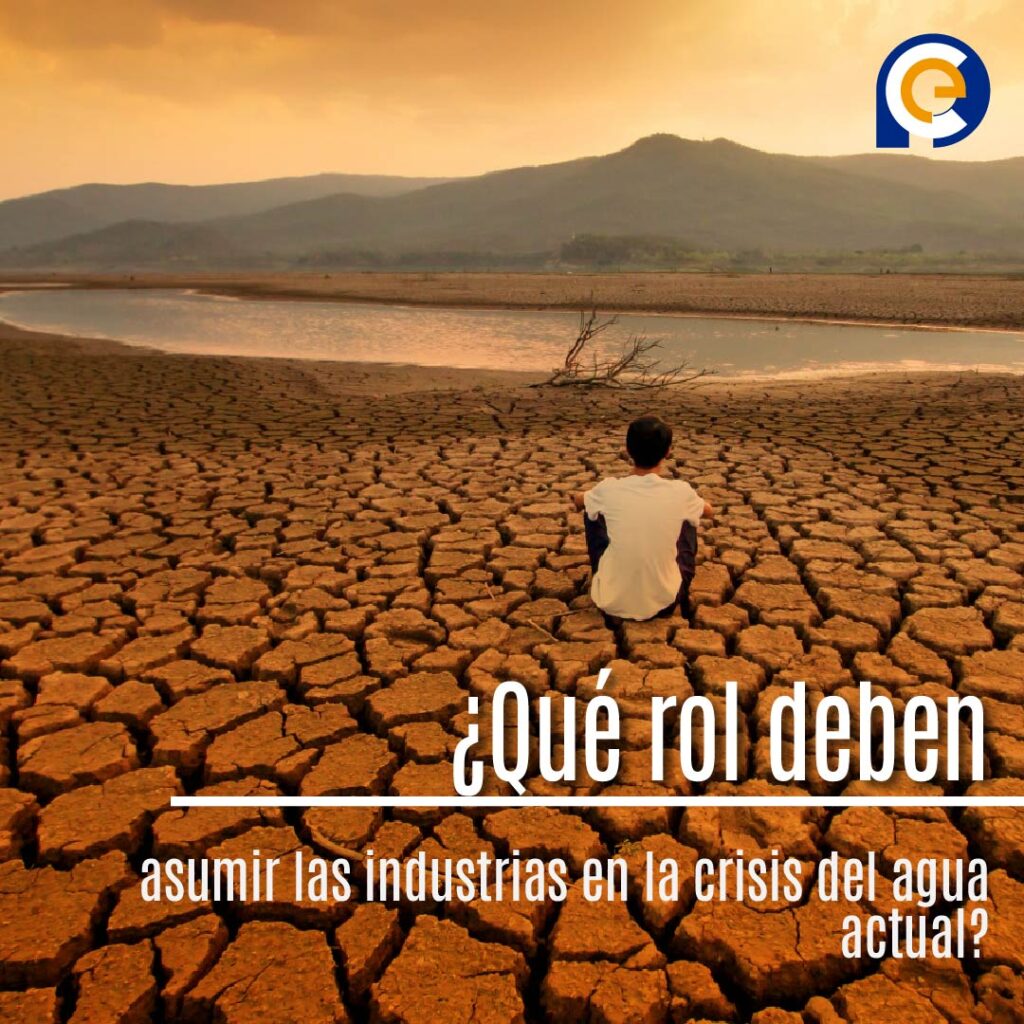 ¿Qué rol deben asumir las industrias en la crisis del agua actual?