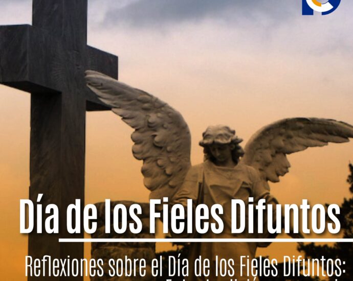 Reflexiones sobre el Día de los Fieles Difuntos: Entre tradición y memoria