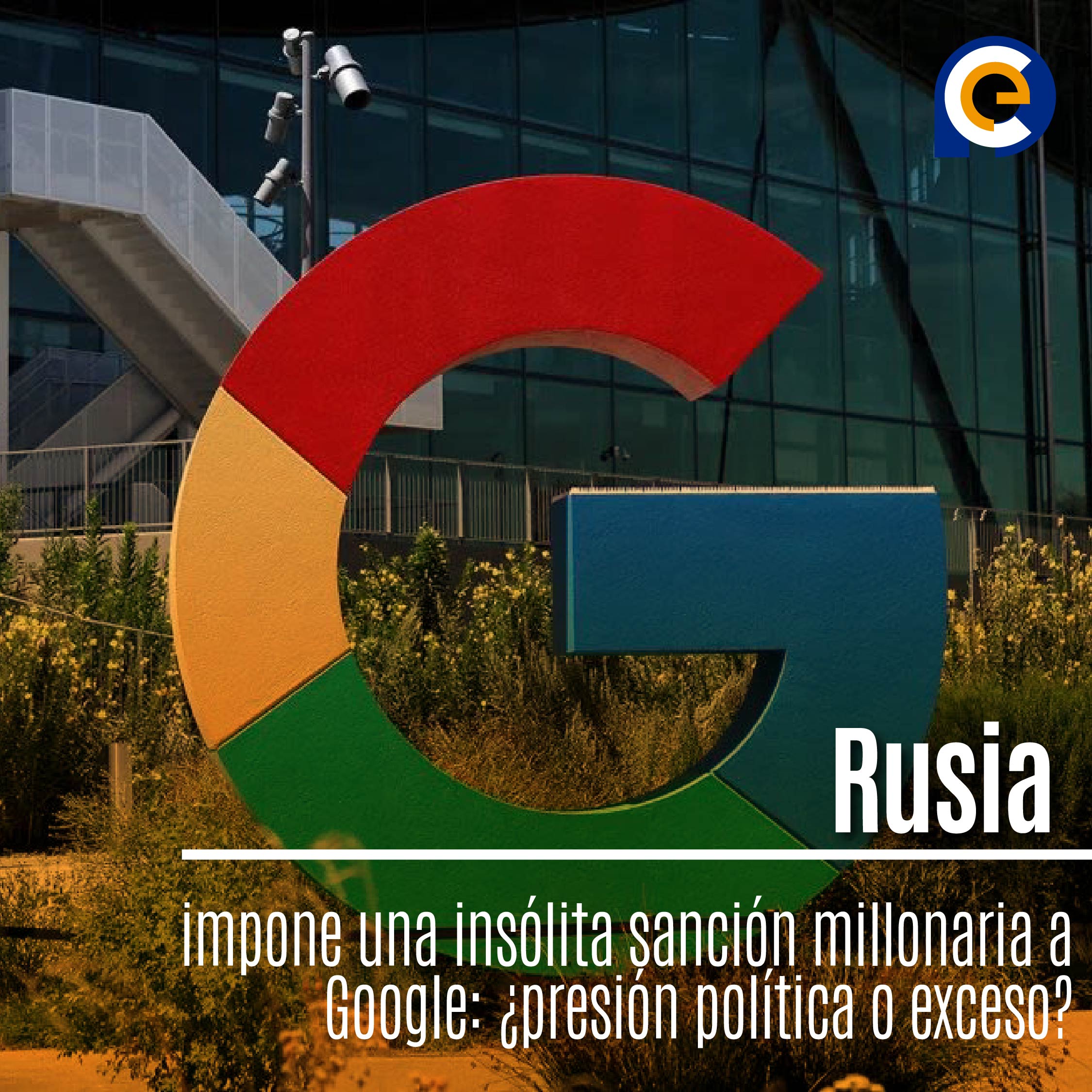 Rusia impone una insólita sanción millonaria a Google: ¿presión política o exceso?