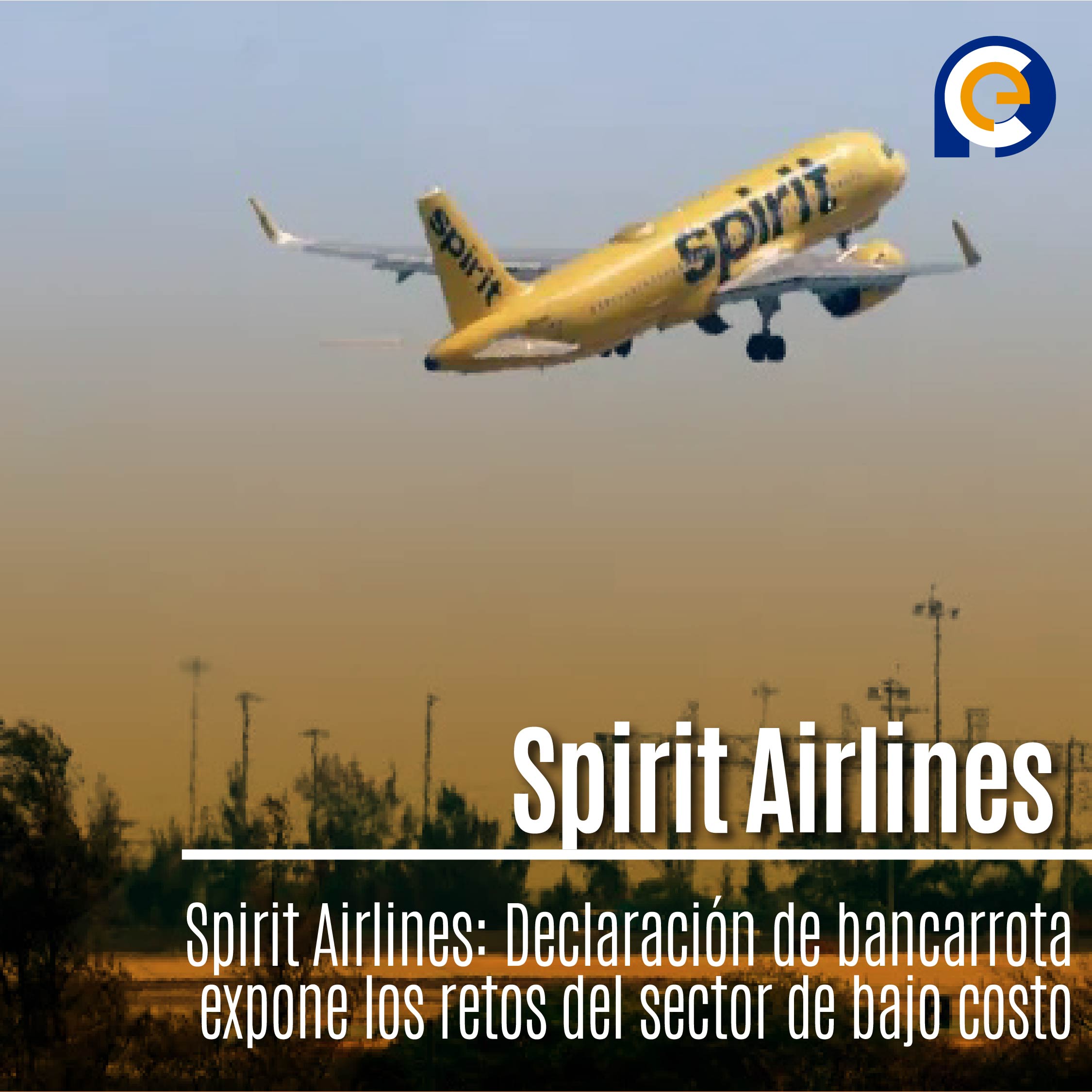 Spirit Airlines: Declaración de bancarrota expone los retos del sector de bajo costo