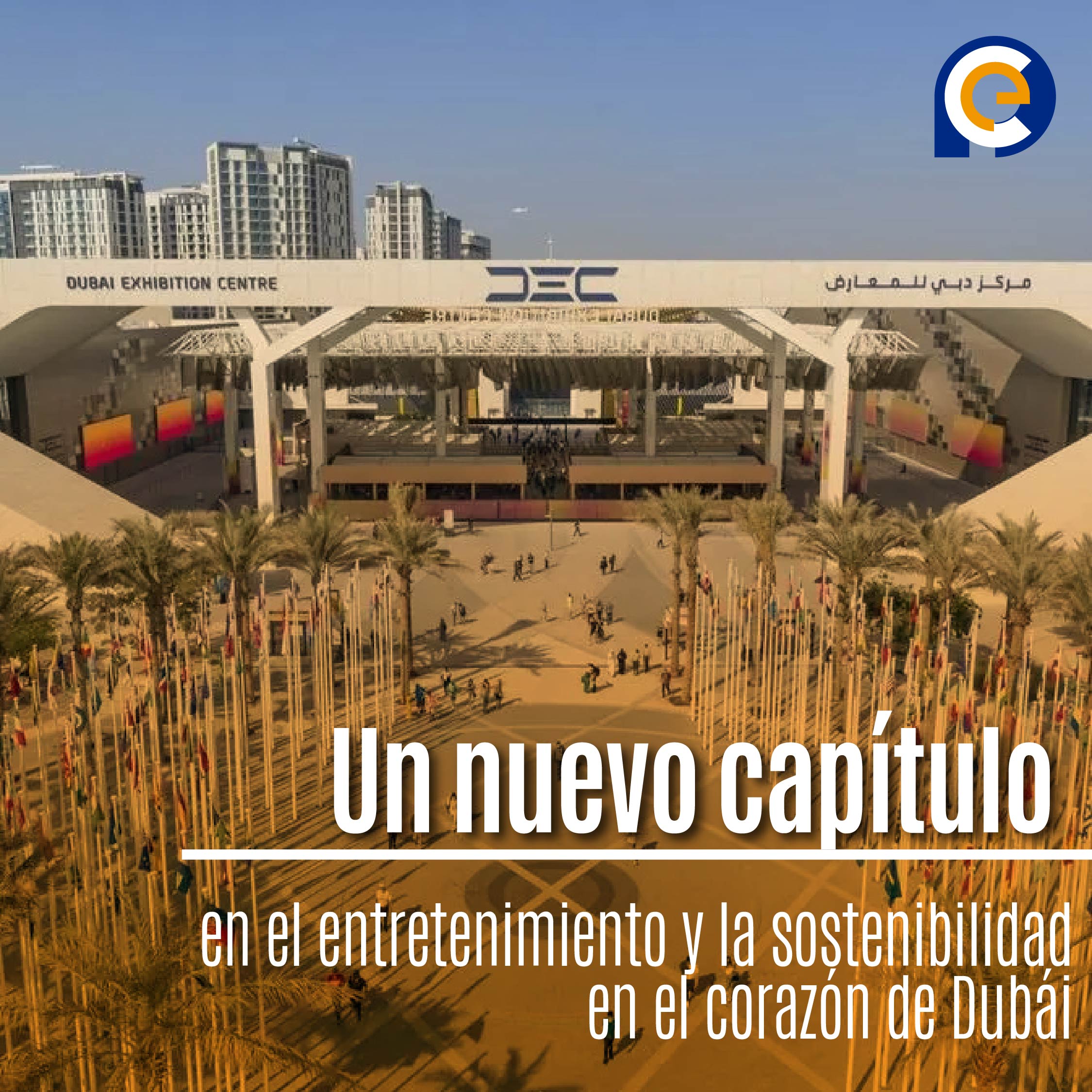 Un nuevo capítulo en el entretenimiento y la sostenibilidad en el corazón de Dubái