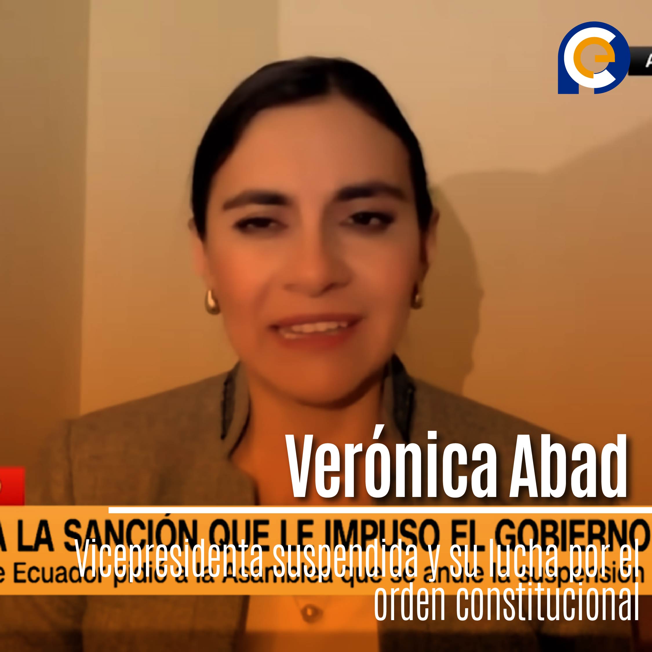 Verónica Abad: Vicepresidenta suspendida y su lucha por el orden constitucional