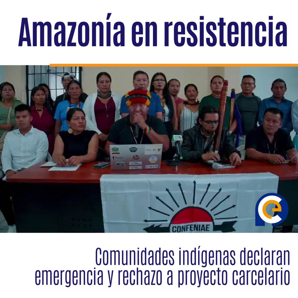 Amazonía en resistencia: Comunidades indígenas declaran emergencia y rechazo a proyecto carcelario